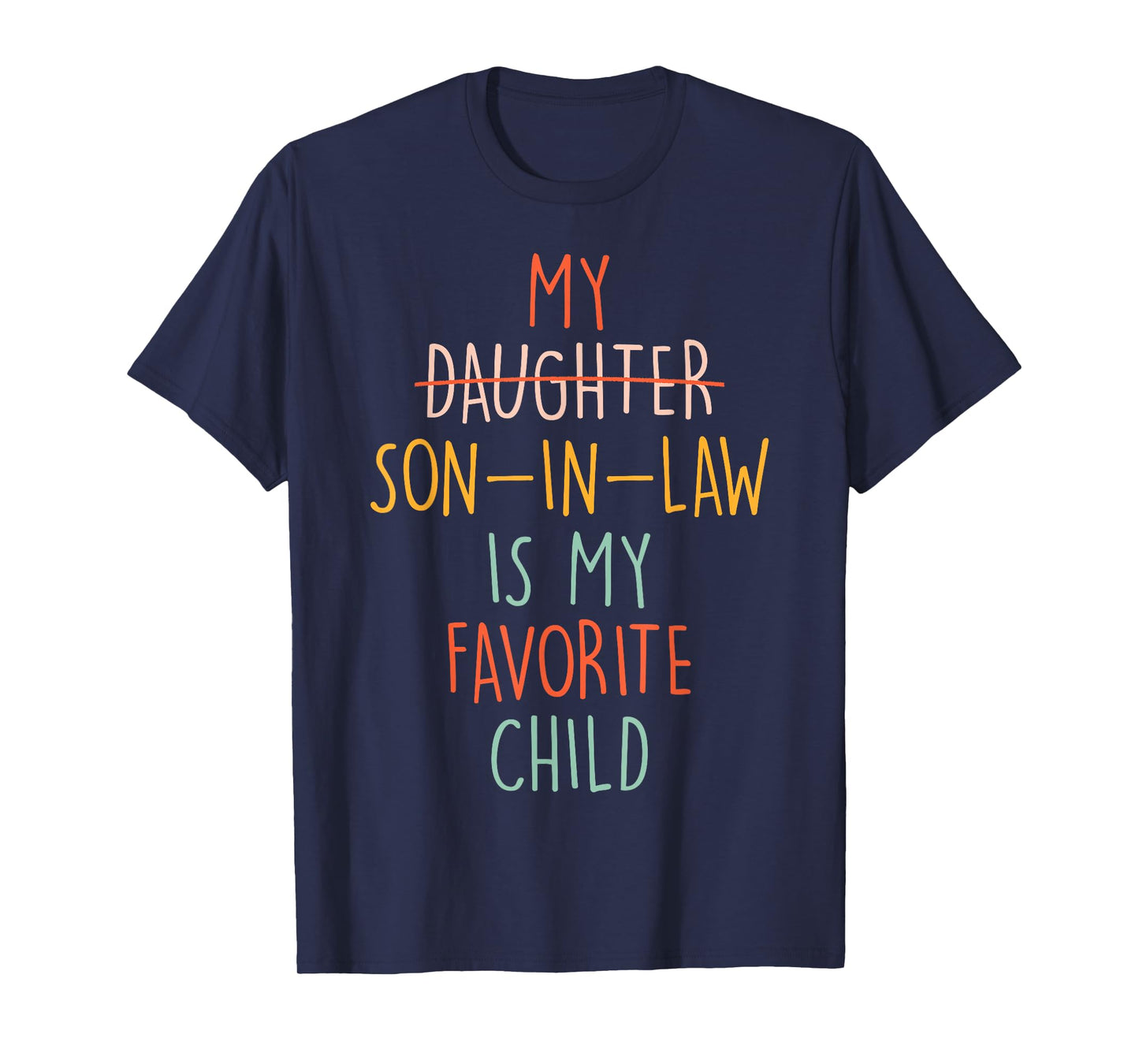 My Son In Law Is My Favorite Child Humor- Replaced Daughter T-Shirt