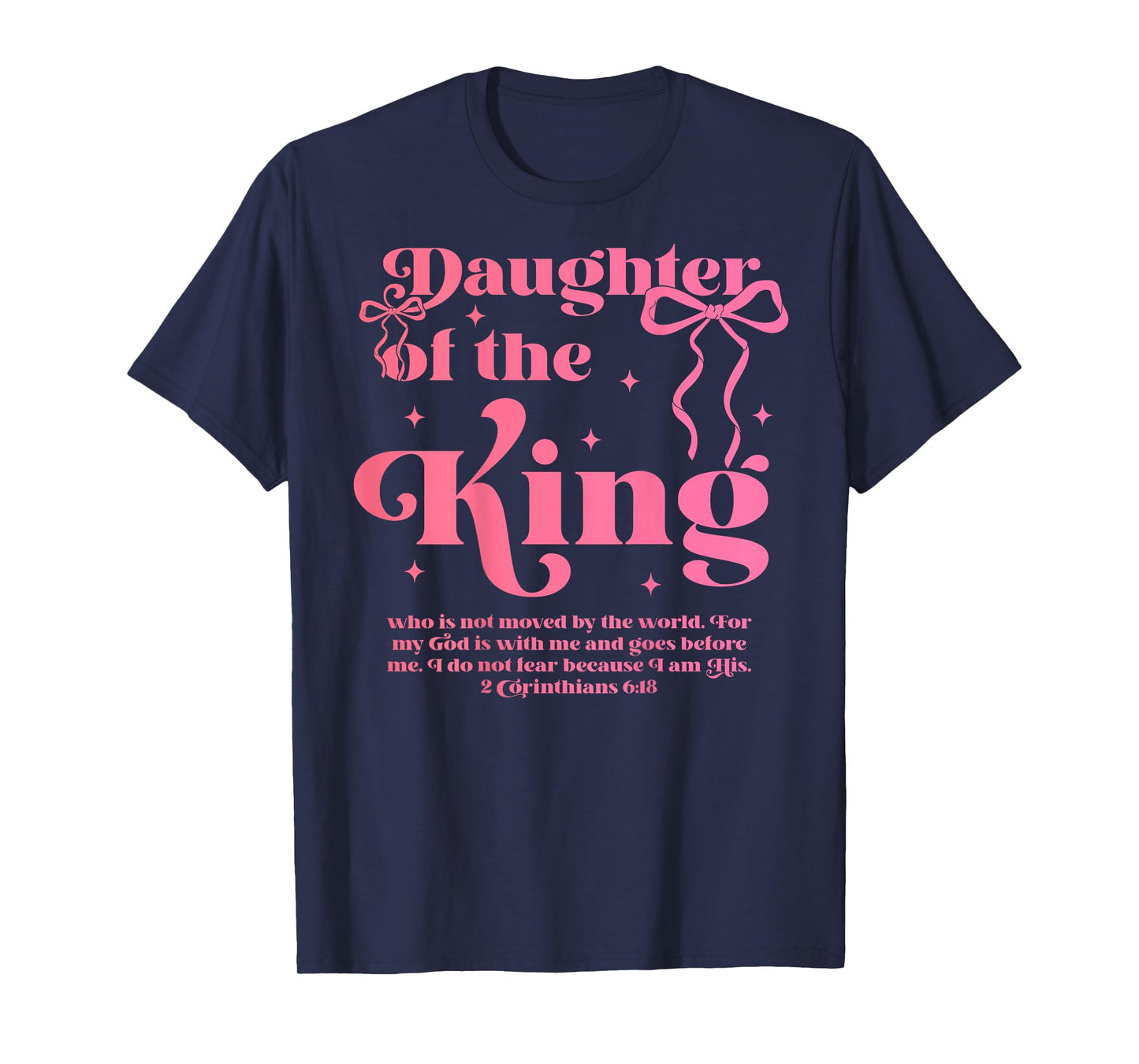 Daughter Of The King Jesus Bow Christian Faith Over Fear T-Shirt