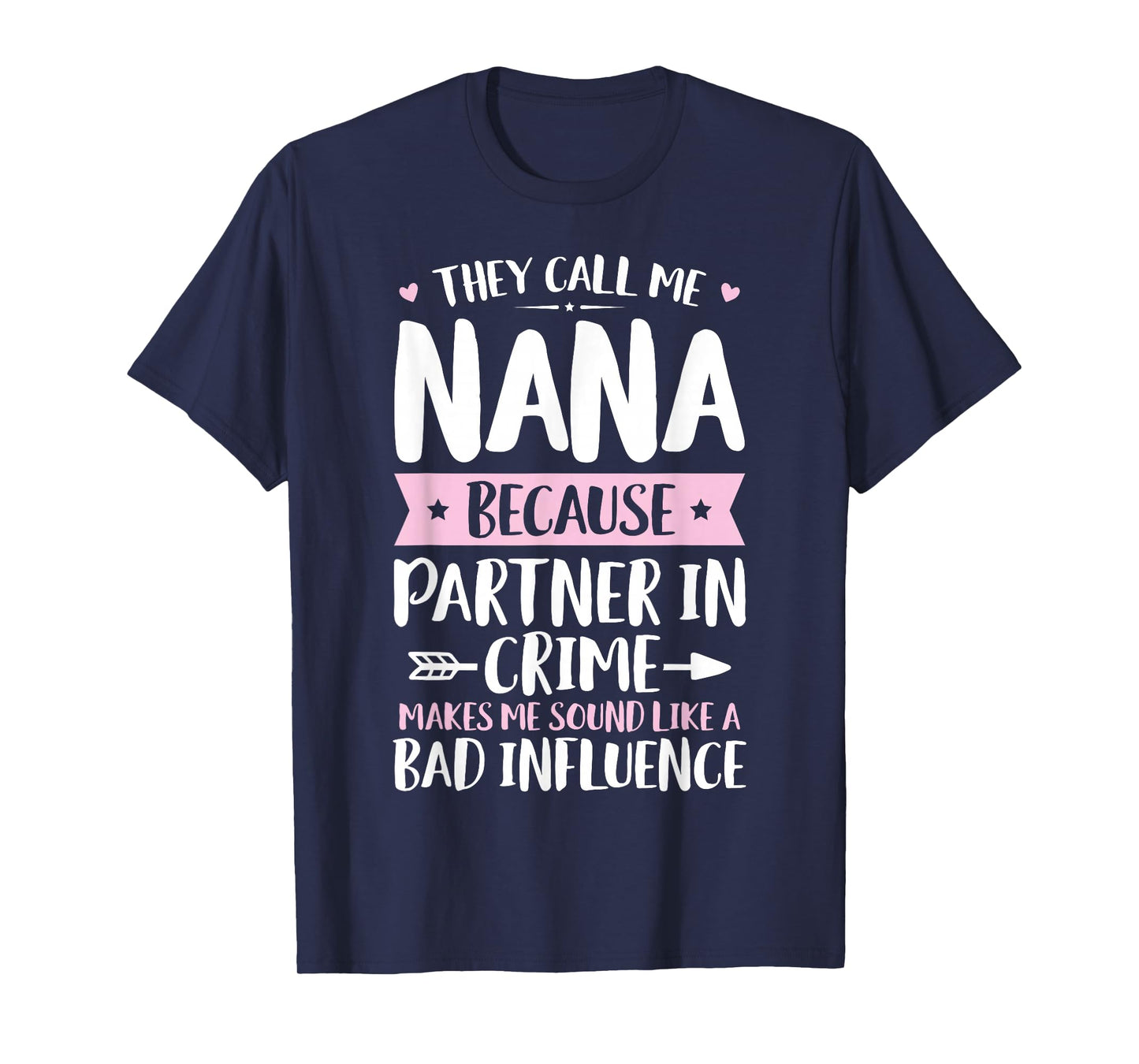 They Call Me Nana Because Partner In Crime Funny Mothers Day T-Shirt