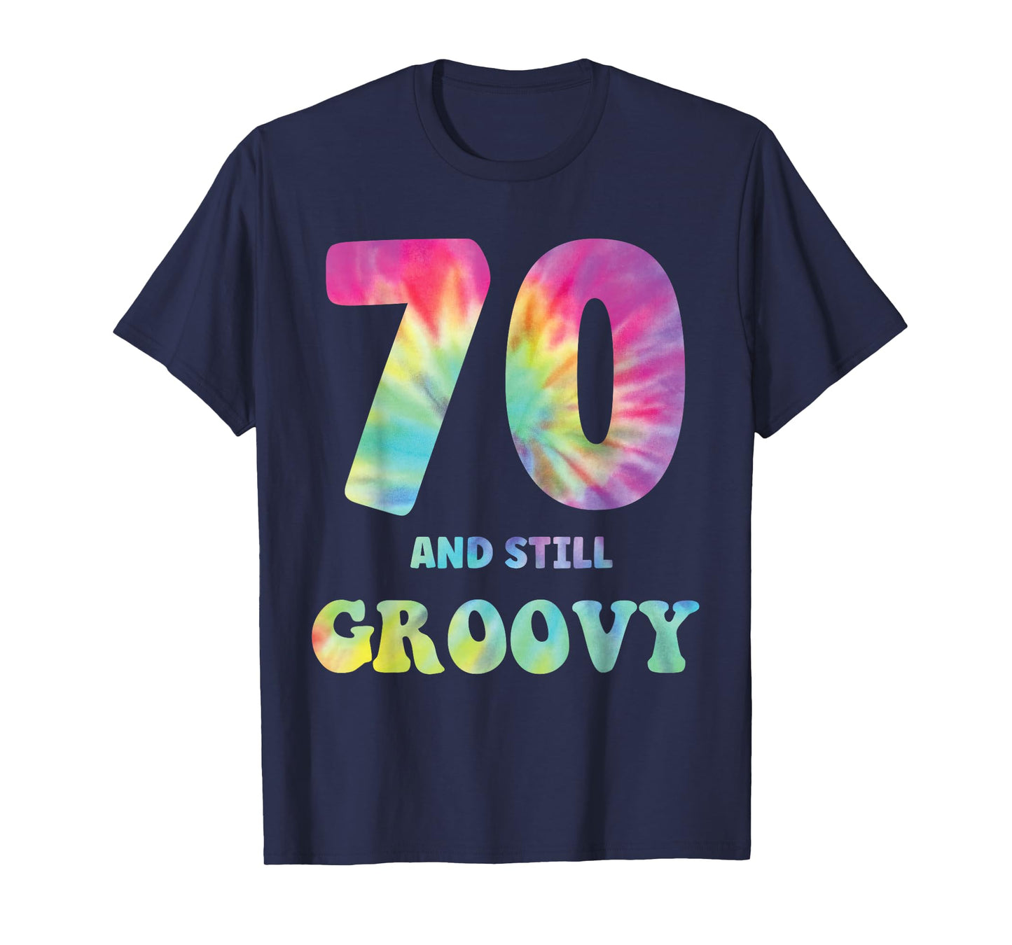 Hippie Tie Dye 70 And Still Groovy 70th Birthday 60s 70s T-Shirt