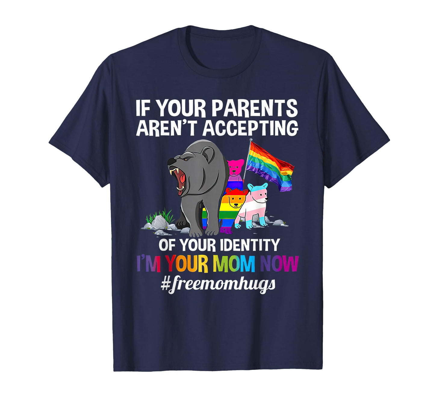 If Your Parents Aren't Accepting I'm Your Mom Now LGBT Hugs T-Shirt