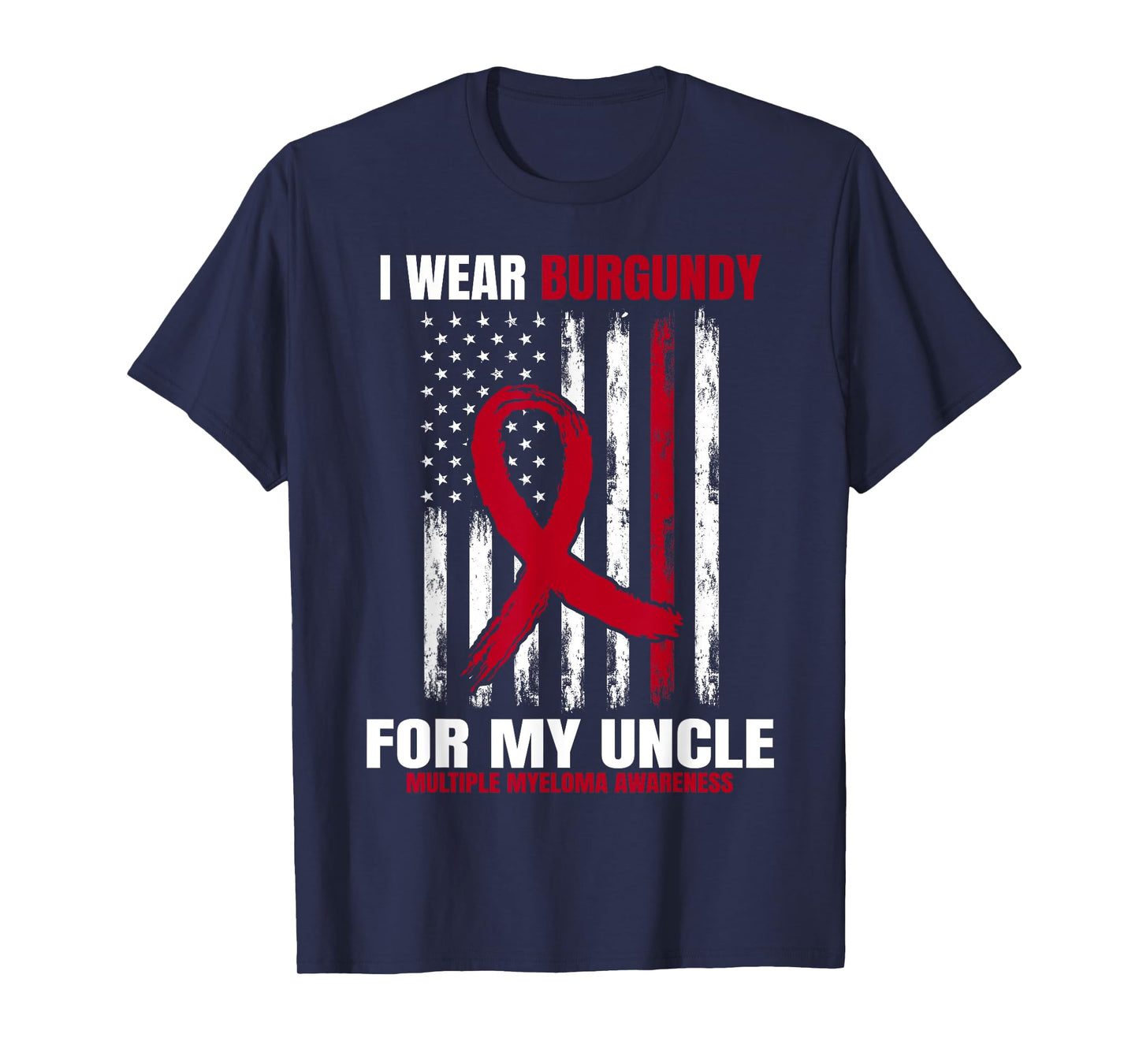 I Wear Burgundy For My Uncle Multiple Myeloma Awareness Flag T-Shirt