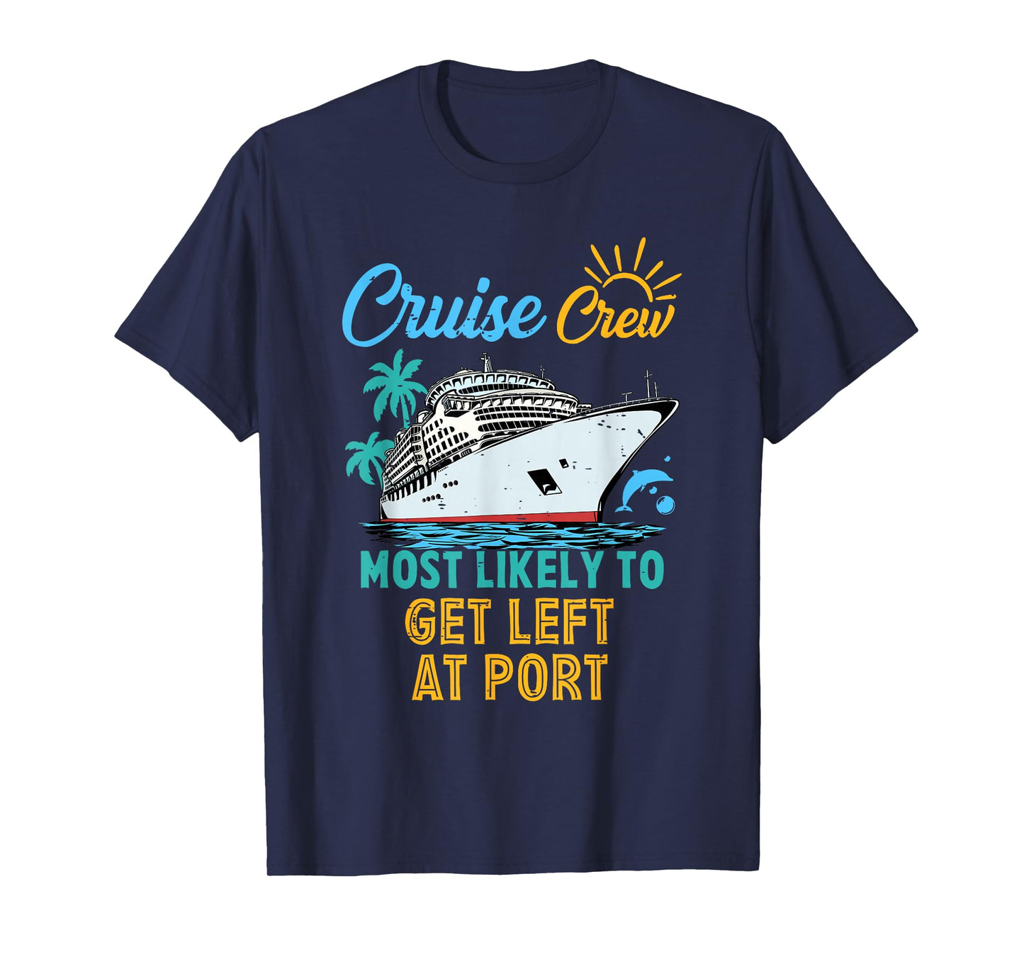Funny Family Cruise Crew Most Likely To Get Left At Port T-Shirt