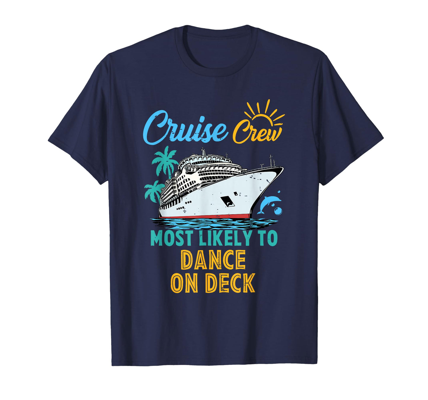 Funny Family Cruise Crew Cute Most Likely To Dance On Deck T-Shirt