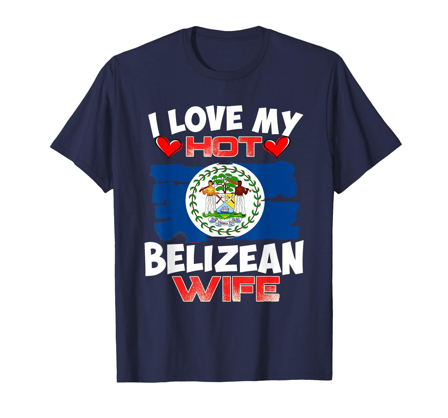 Belize I Love My Hot Belizean Wife T-Shirt