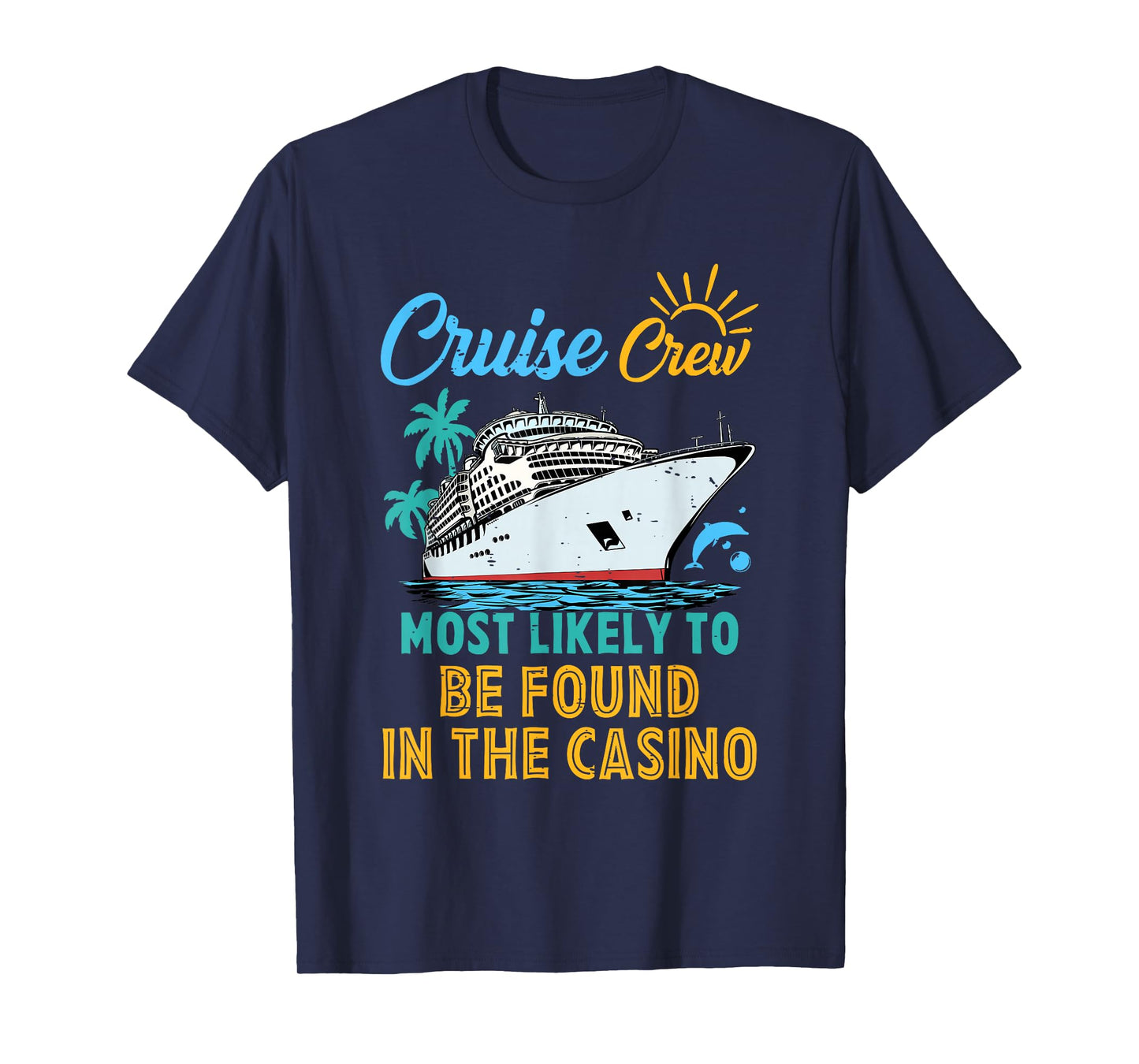 Family Cruise Crew Most Likely To Be Found In The Casino T-Shirt