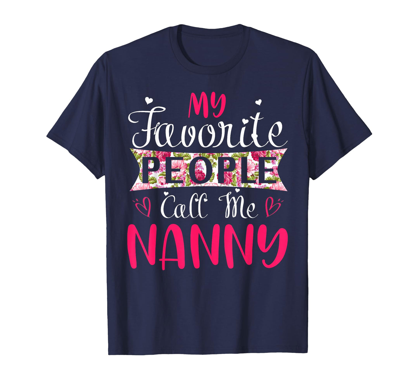 My Favorite People Call Me Nanny Tee for Mothers Women T-Shirt