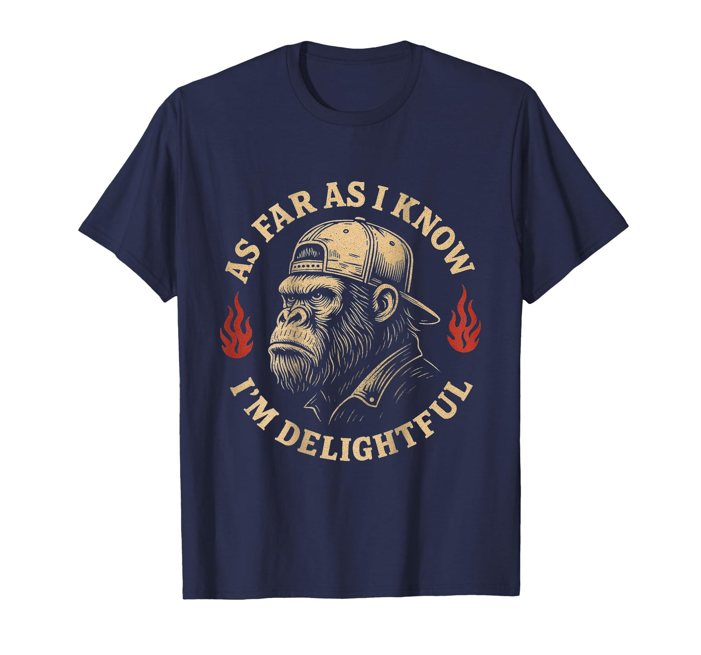 (ON BACK) As Far As I Know I'm Delightful Funny Monkey T-Shirt