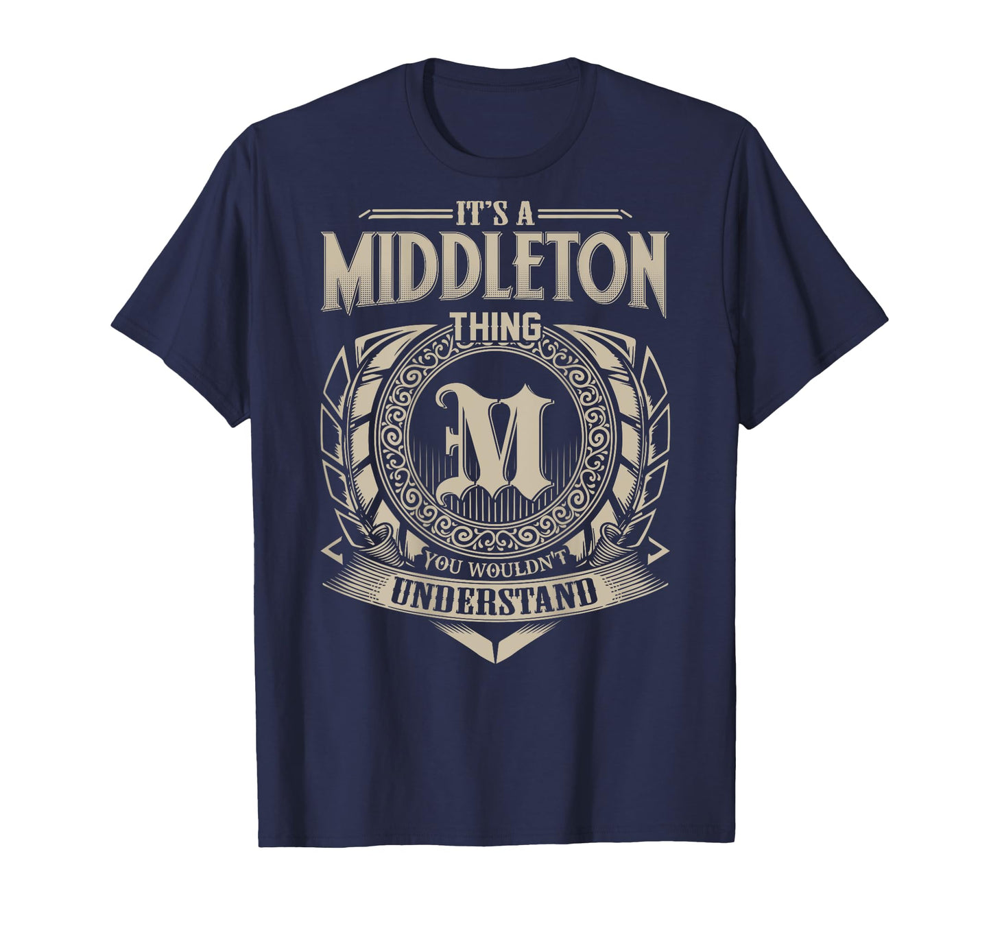 It's A MIDDLETON Thing You Wouldn't Understand Family Name T-Shirt