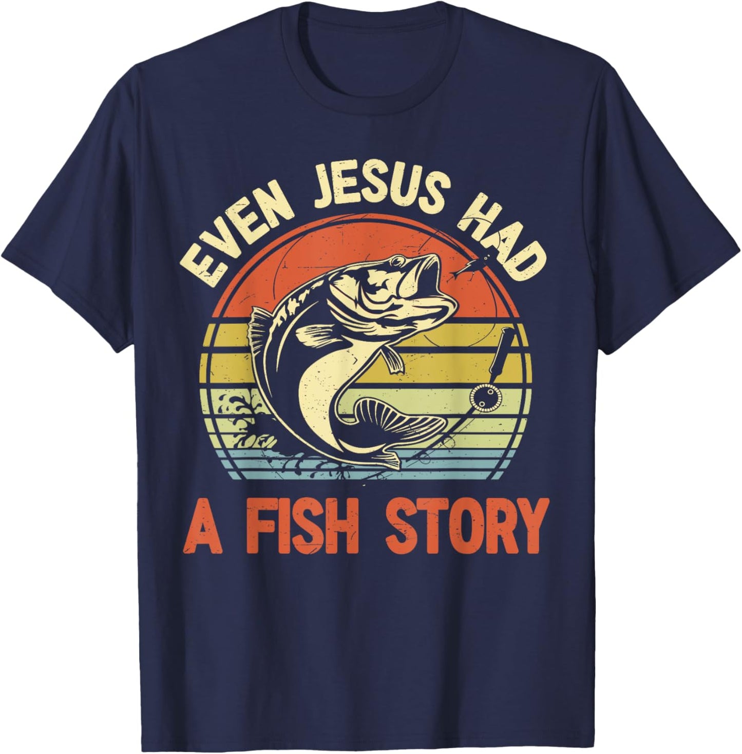Fishing-Shirt Even Jesus Had Fish Story Funny Bass Fish Dad T-Shirt