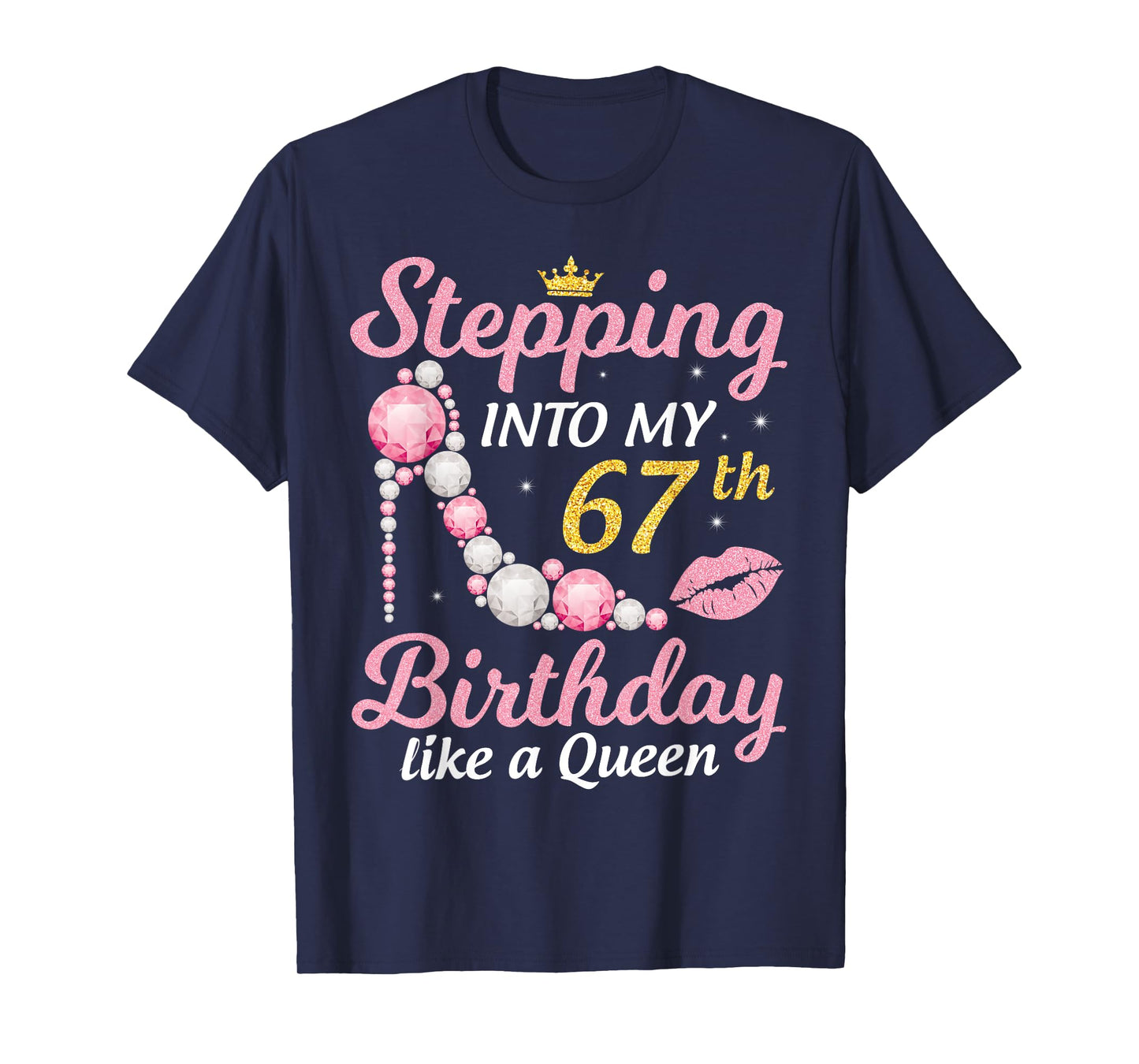 Stepping Into My 67th Birthday Like A Queen Happy To Me Mom T-Shirt