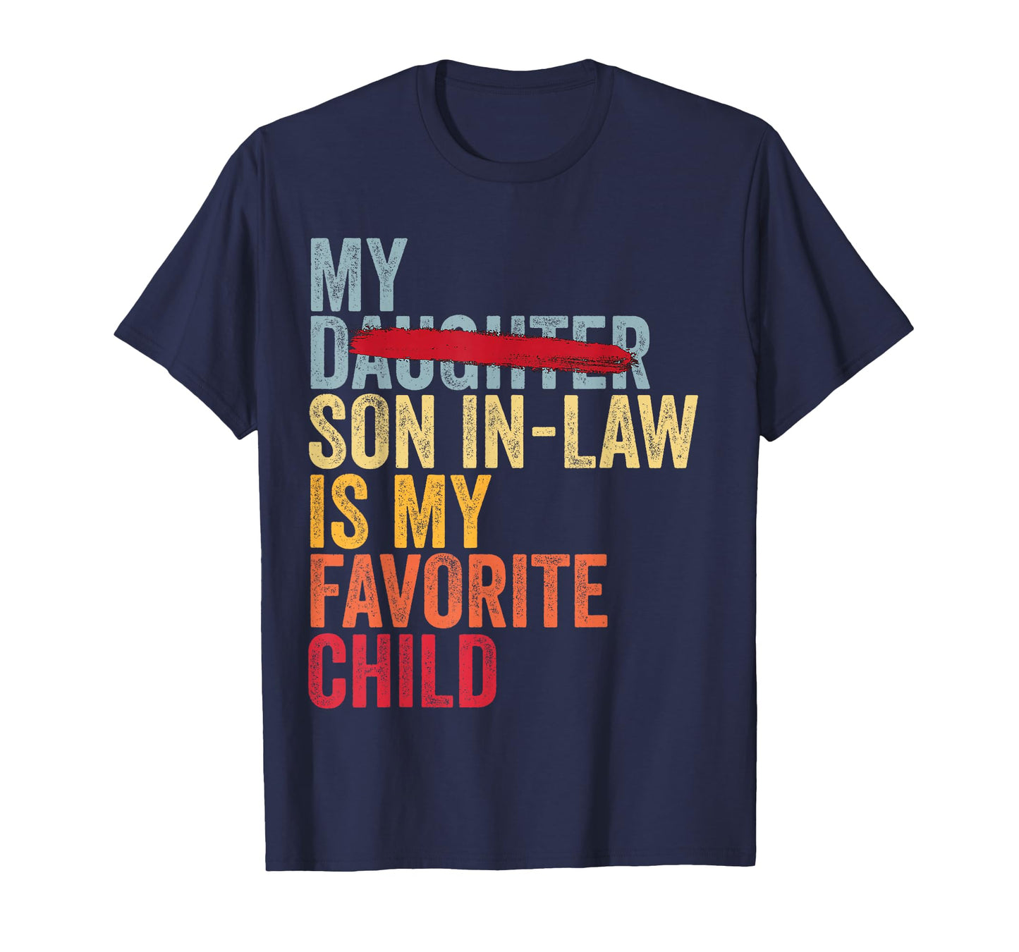 My Son In Law Is My Favorite Child Retro - Replaced Daughter T-Shirt