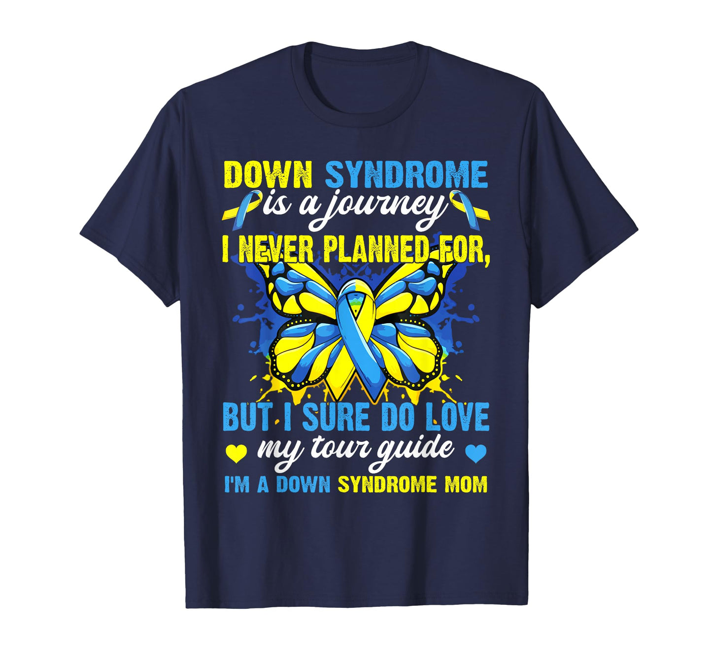 Proud Mom Of T21 Down Syndrome Is A Journey I Never Planned T-Shirt