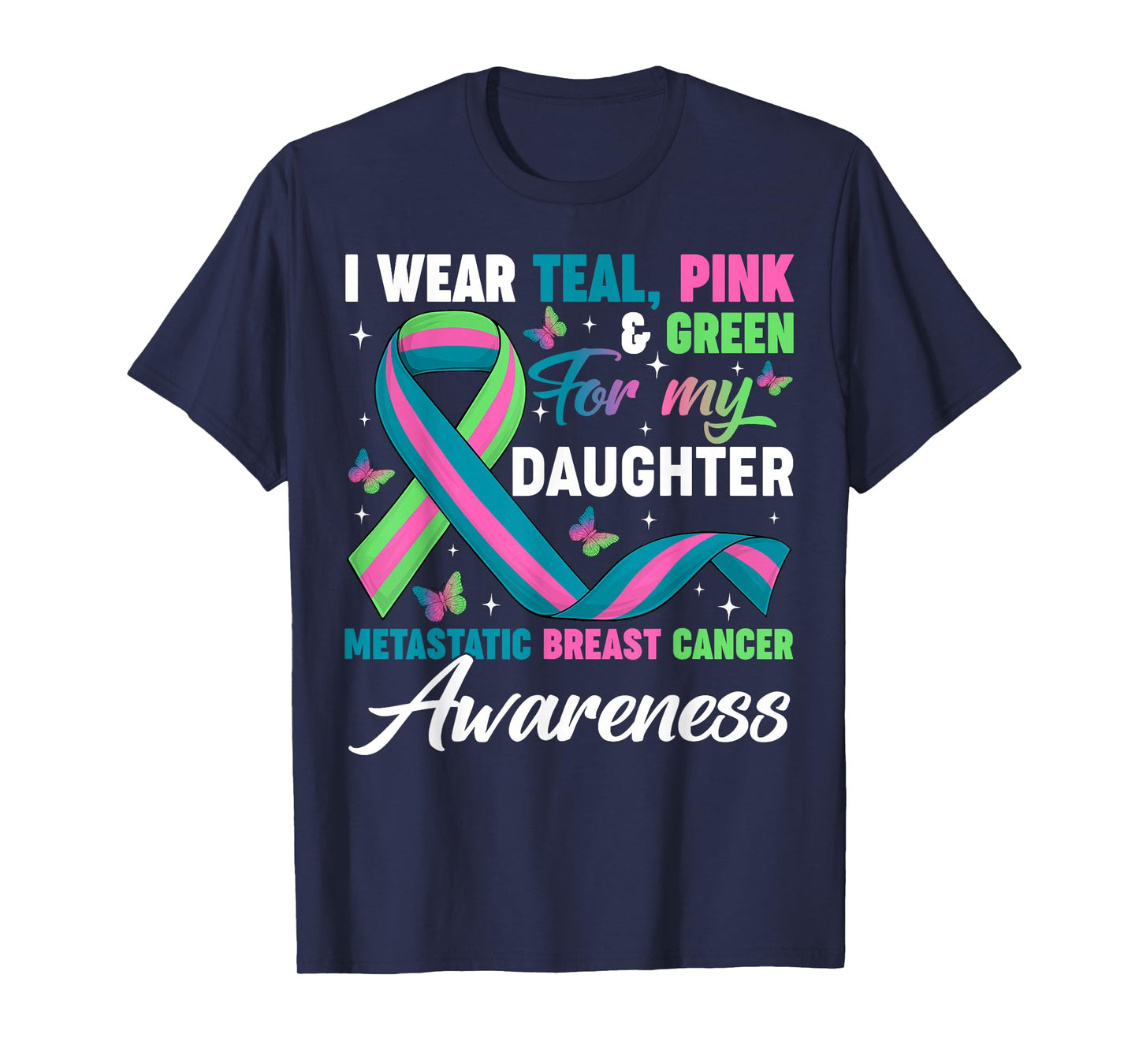 Wear Green Teal Pink for My Daughter Metastatic Breast Cance T-Shirt