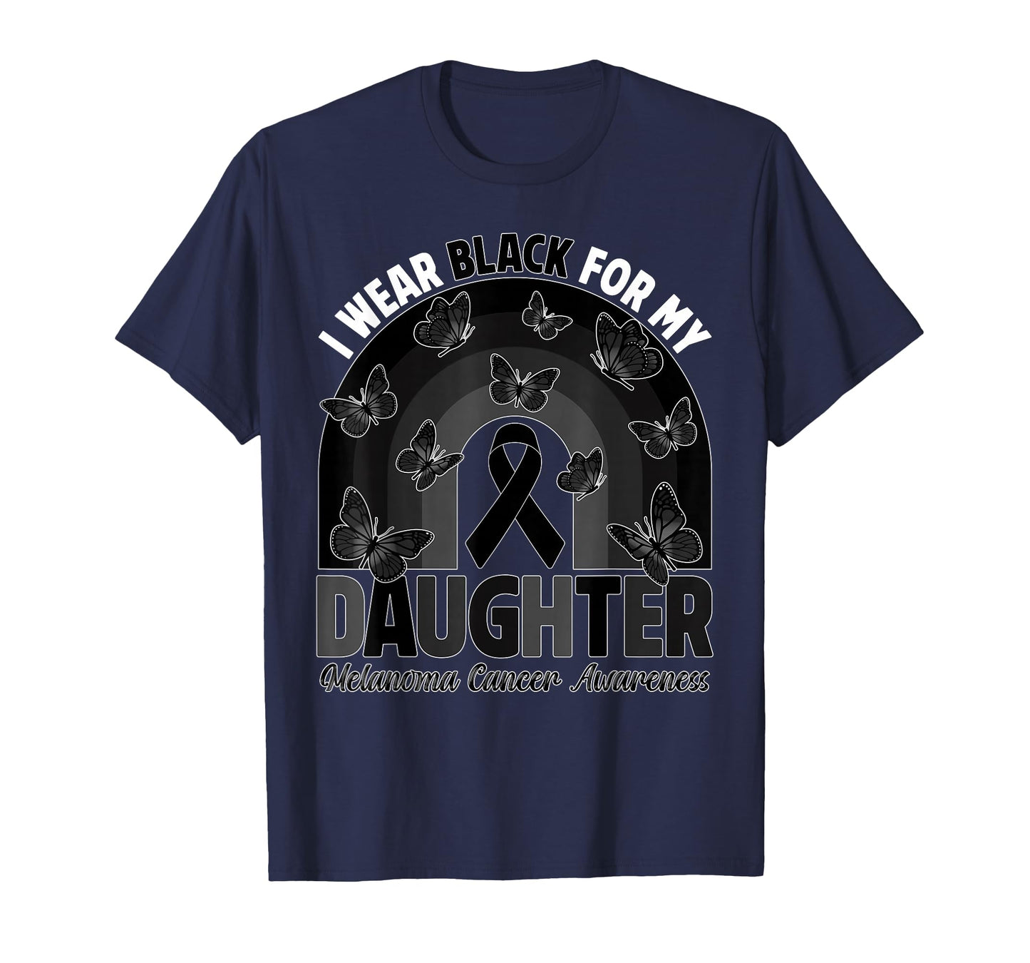 I Wear Black For My Daughter Melanoma Cancer Awareness Month T-Shirt