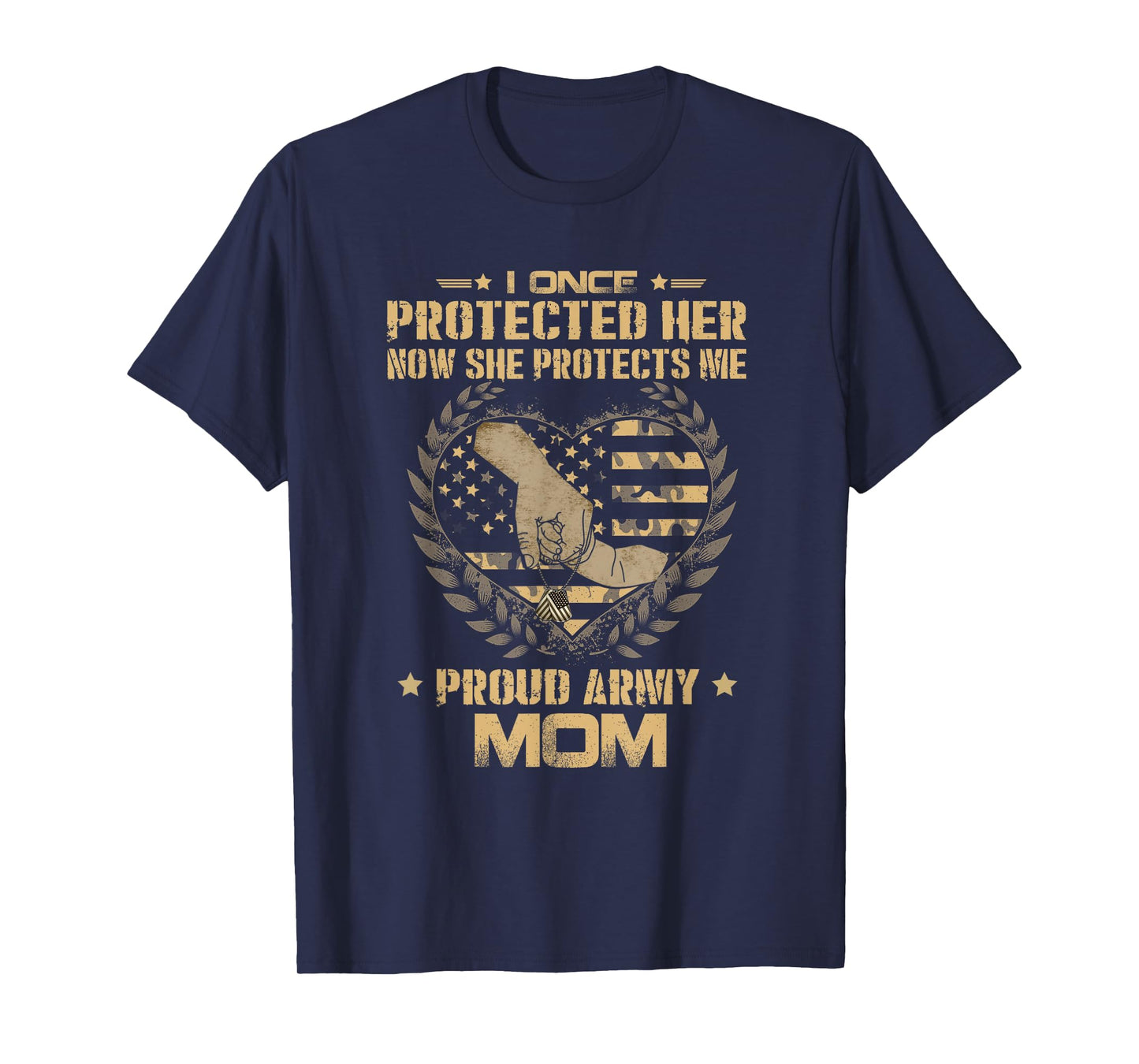 I Once Protected Her Now She Protects Me Proud Army Mom T-Shirt