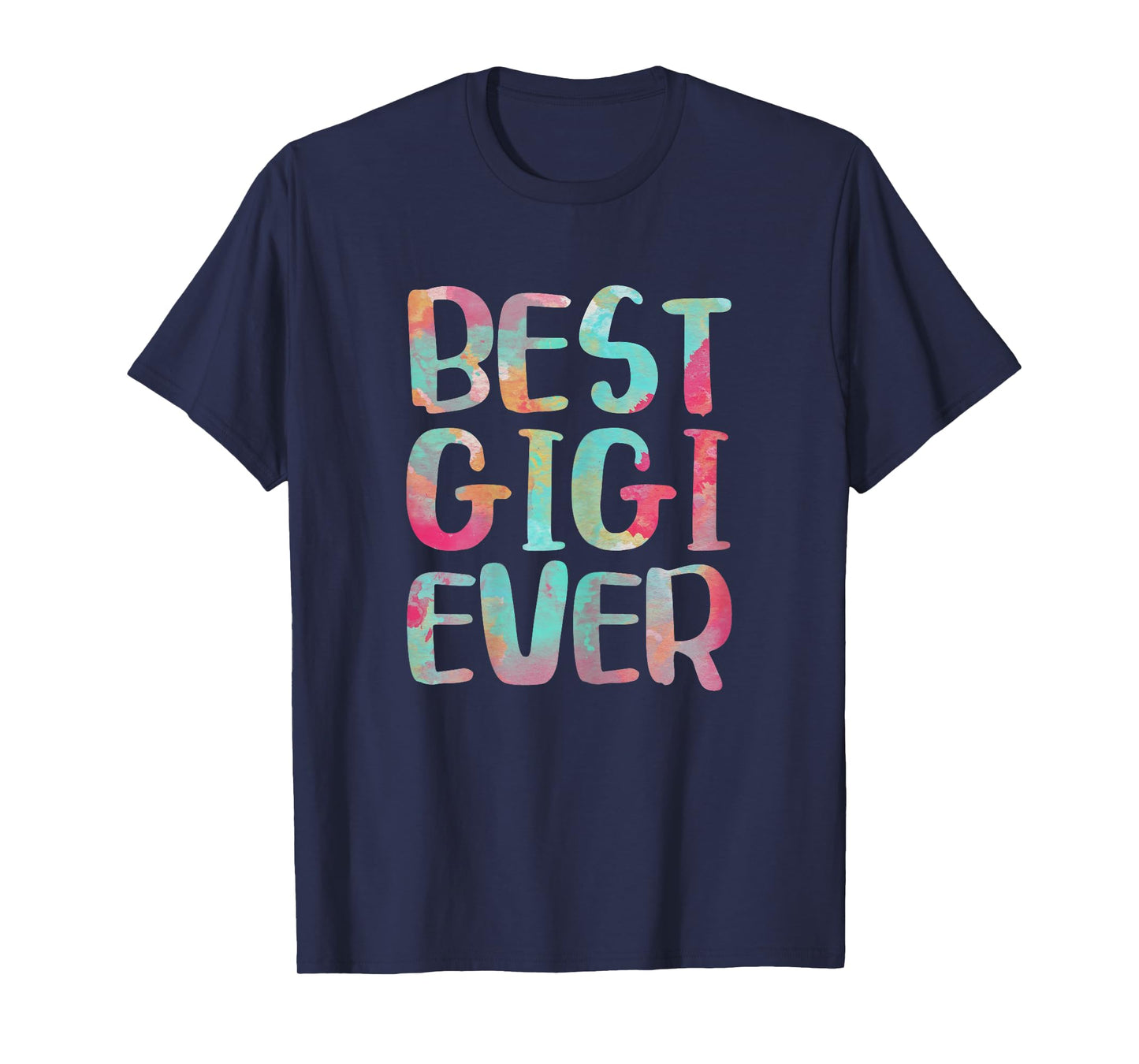 Best Gigi Ever Shirt Funny Women Mothers Day T-Shirt