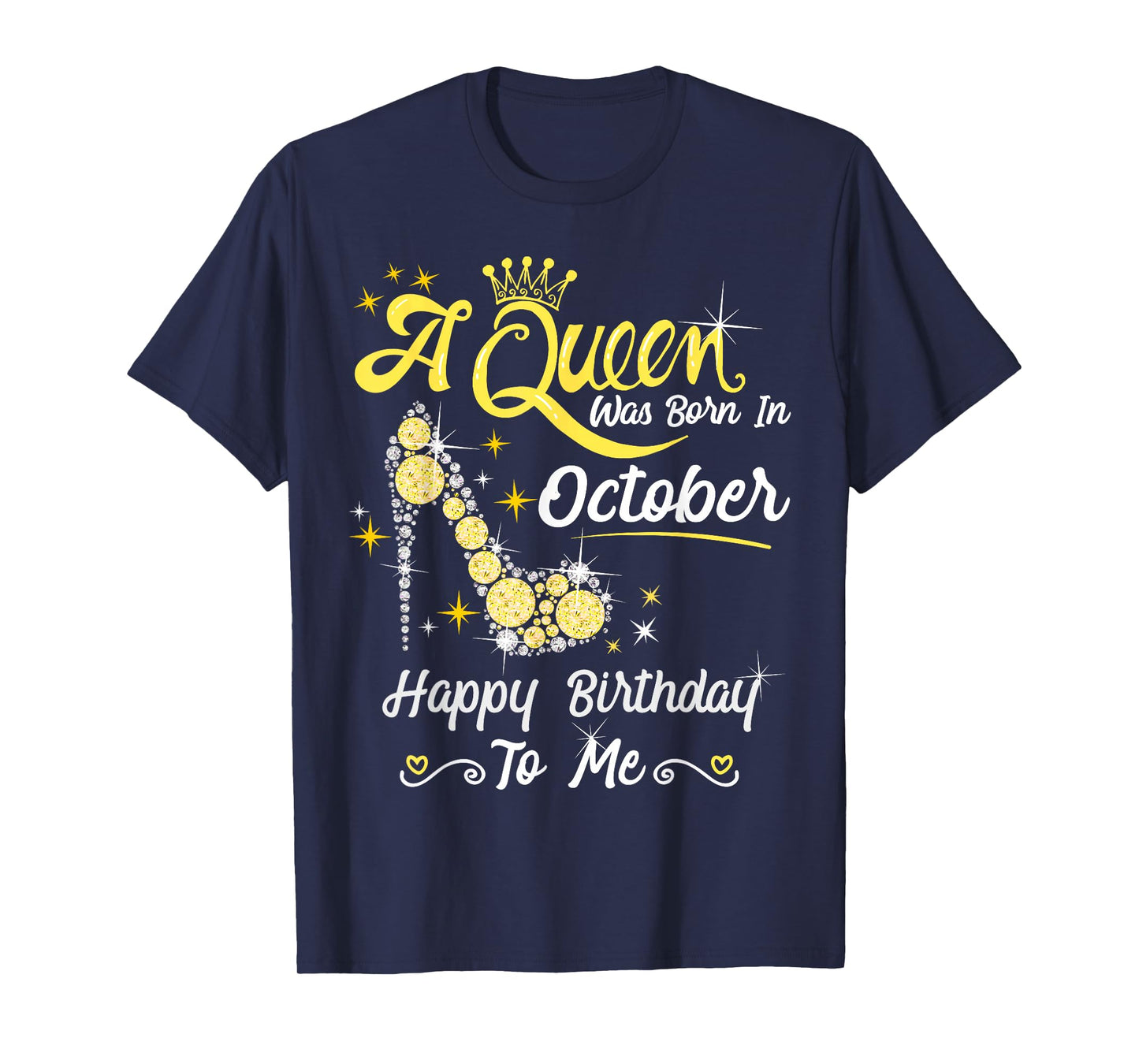 Queen was Born in October Cute Funny Happy Birthday Gift T-Shirt