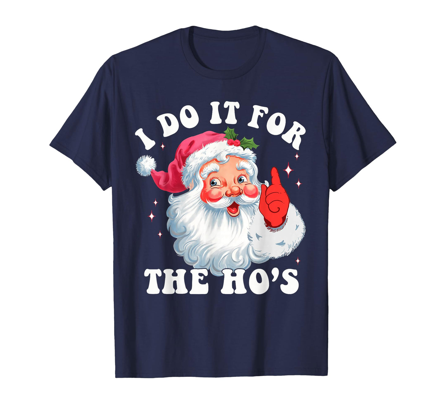 I Do It for The Hos Funny Christmas Shirts Groovy Santa Face T-Shirt