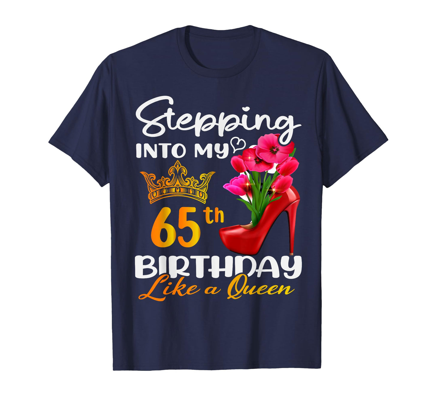 Stepping Into My 65th Birthday Like A Queen For 65 Years Old T-Shirt