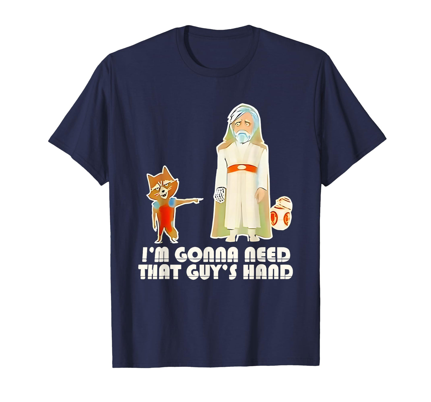 Iβm Gonna Need That Guys Hand Rocket Raccoon T-Shirt