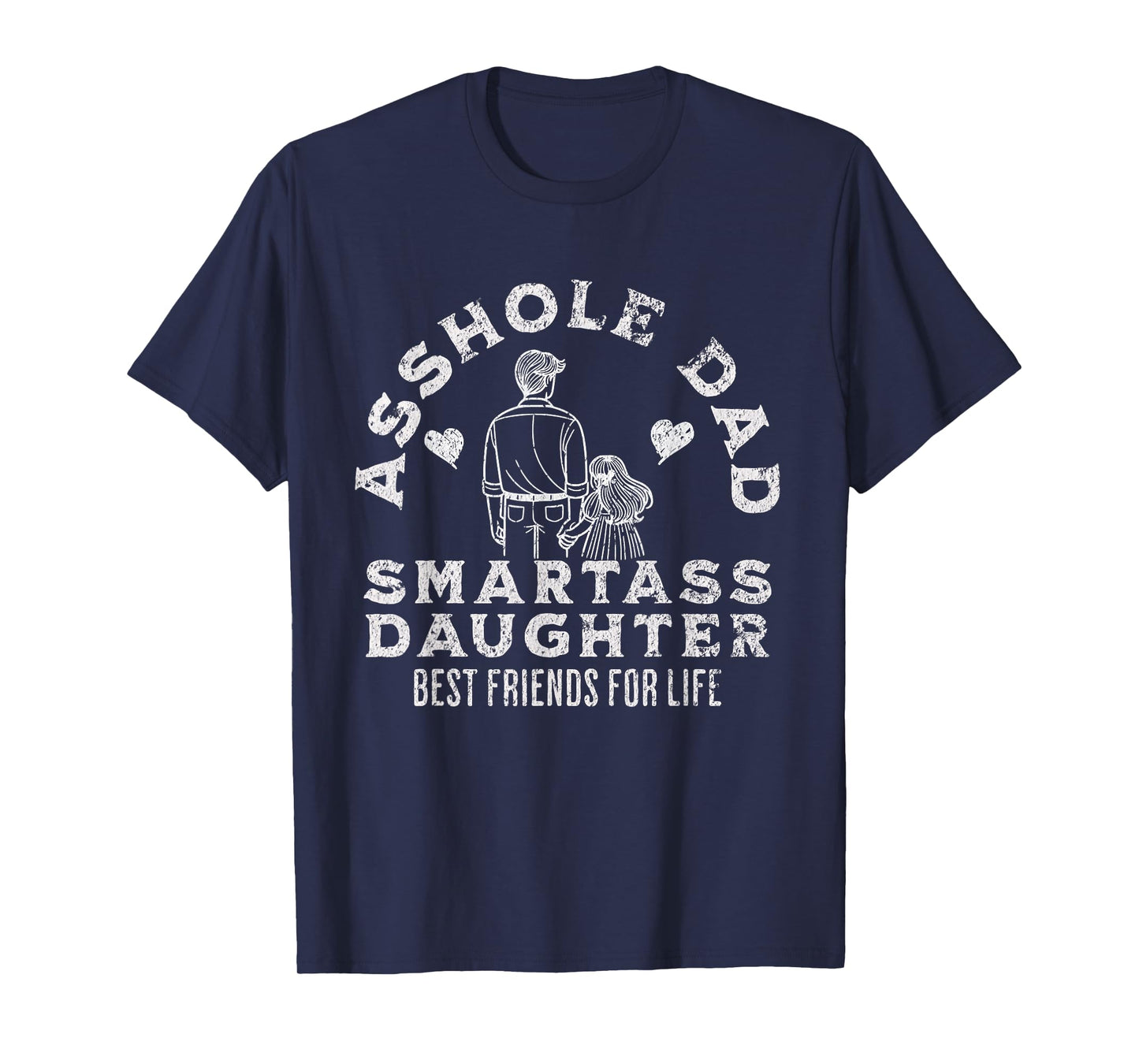 Asshole Dad And Smartass Daughter Best Friend For Life T-Shirt