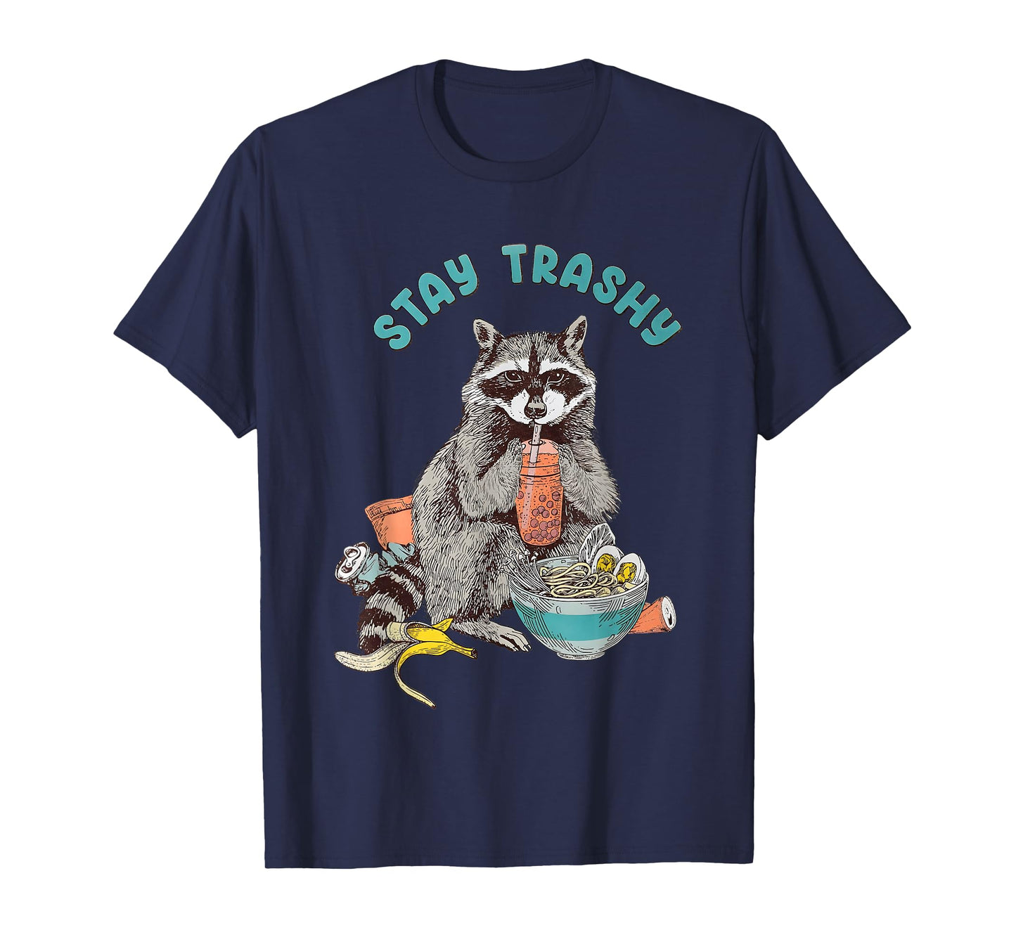 Stay Trashy Raccoon Funny For Men Women T-Shirt