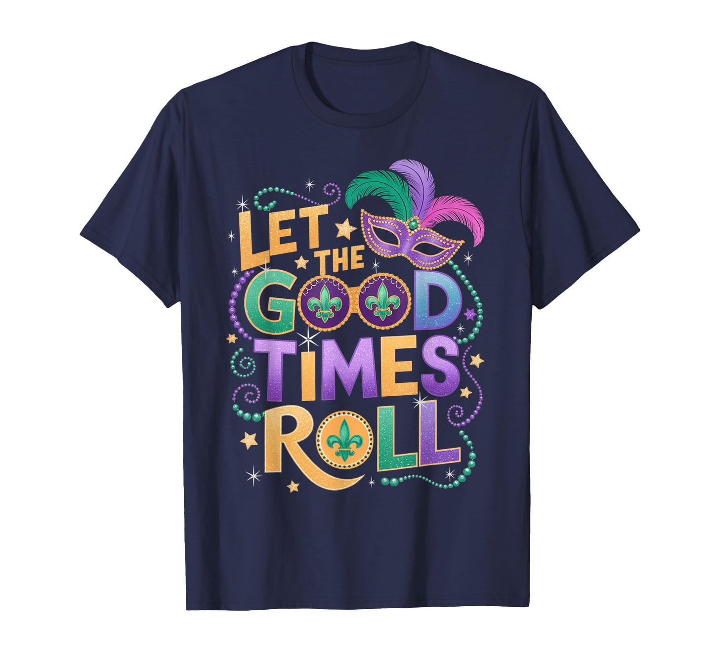 Mardi Gras Let The Good Times Roll Funny Men Women Carnival T-Shirt