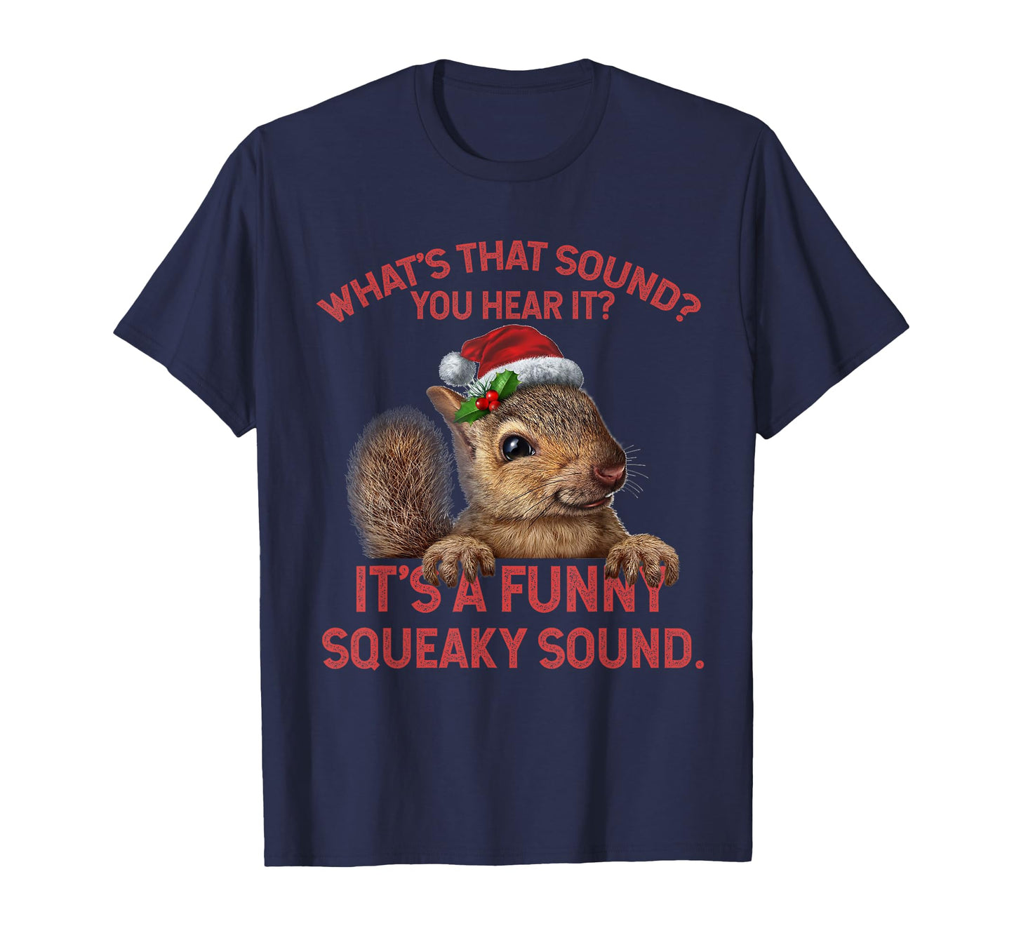 It's A Funny Squeaky Sound Christmas Squirrel T-Shirt