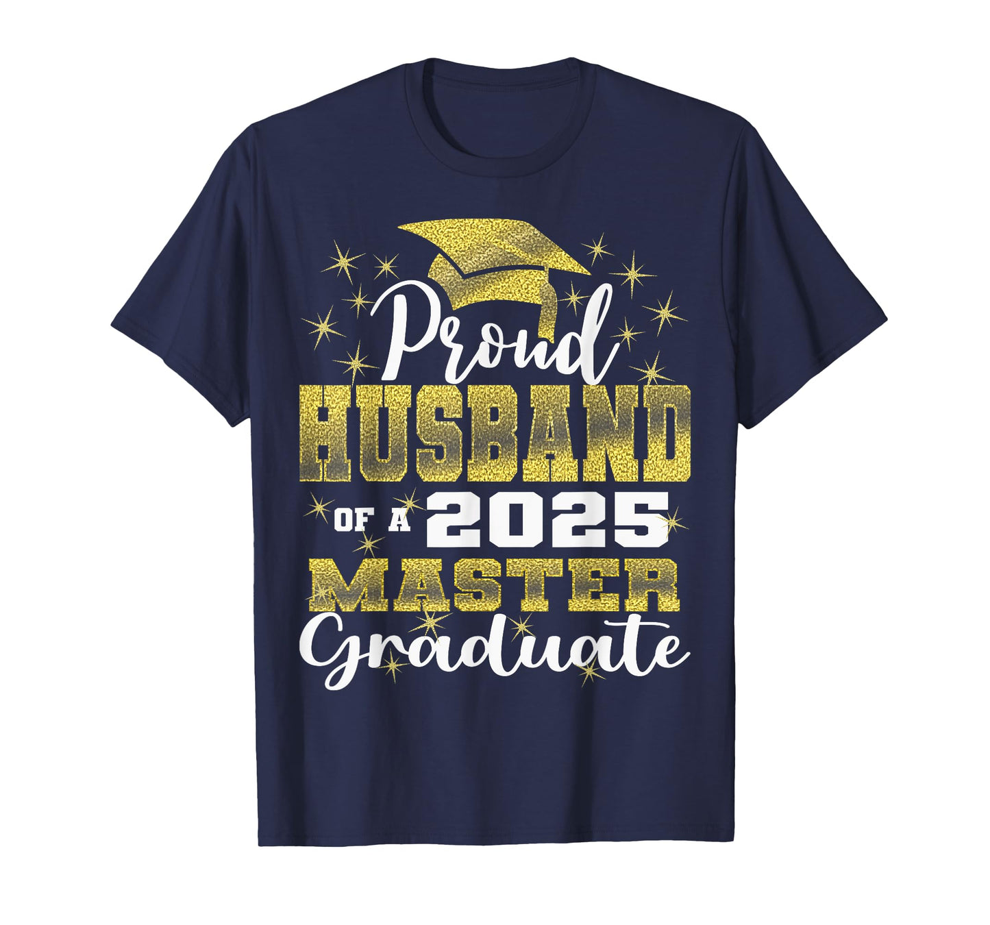 Proud Husband of 2025 Class Master Graduate Family Grad 25 T-Shirt