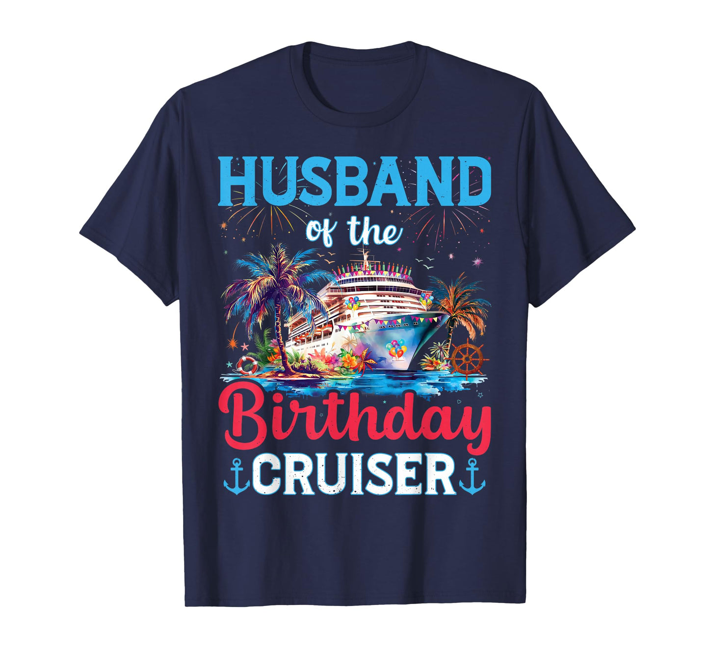 Husband Of The Birthday Cruiser Funny Cruise Birthday Gifts T-Shirt