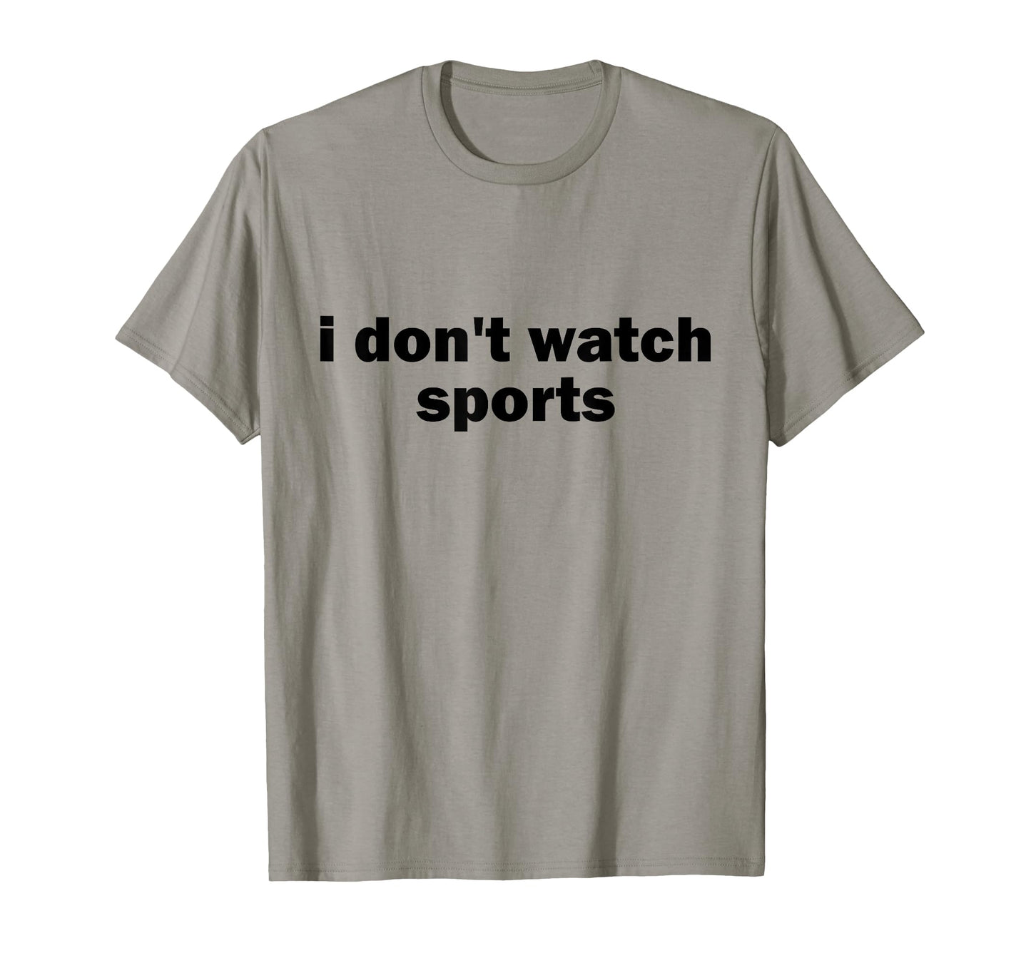 I Don't Watch Sports Joke Anti Sports Unathletic Sarcastic T-Shirt