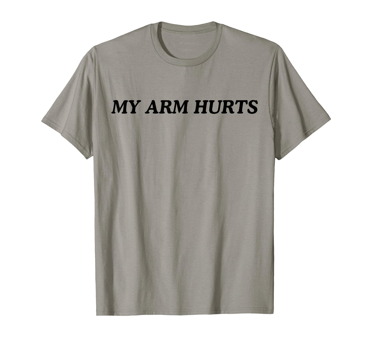 My Arm Hurts T-Shirt