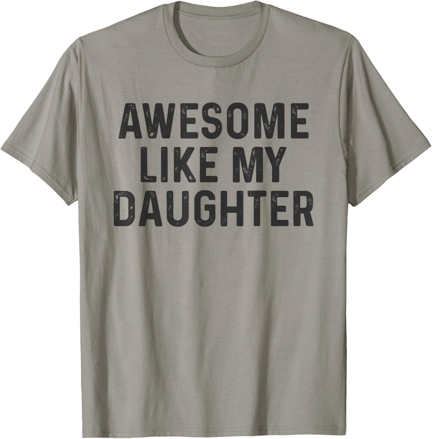 Mens Awesome Like My Daughter Funny Saying Humor Dad Fathers Day T-Shirt
