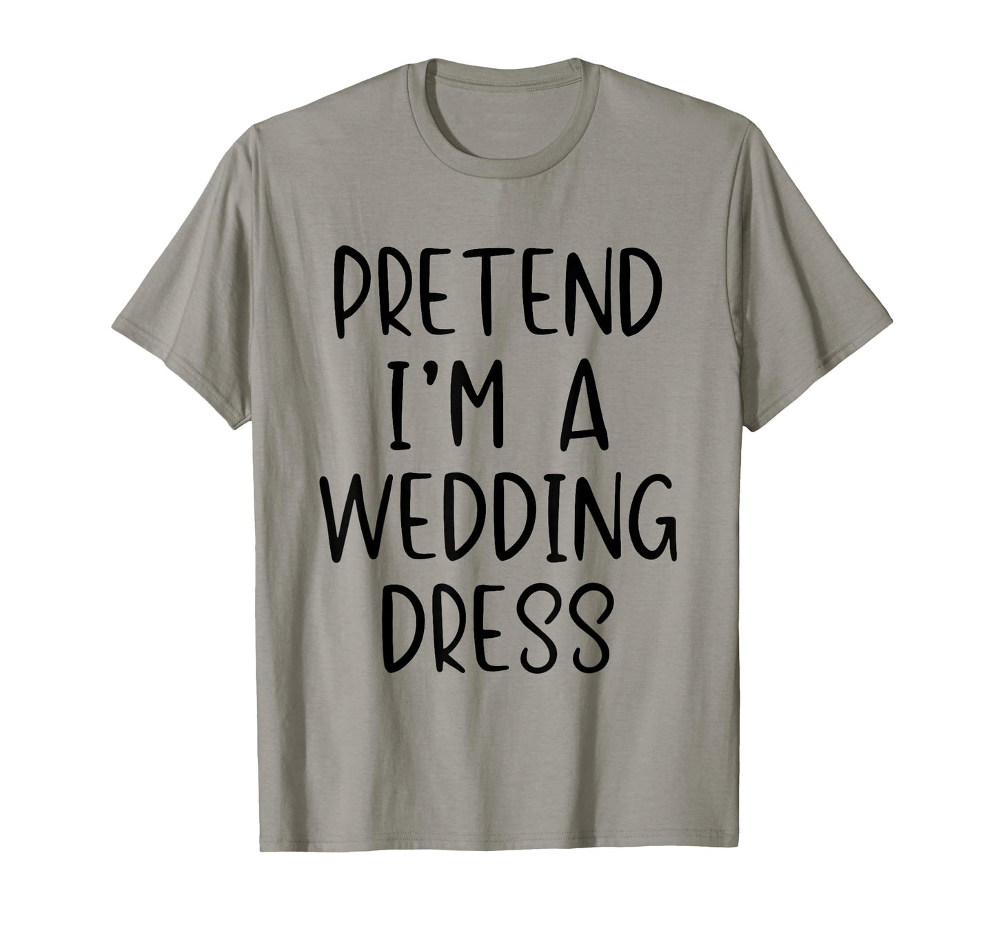Pretend I'm A Wedding Dress Costume Halloween Simple Adult T-Shirt