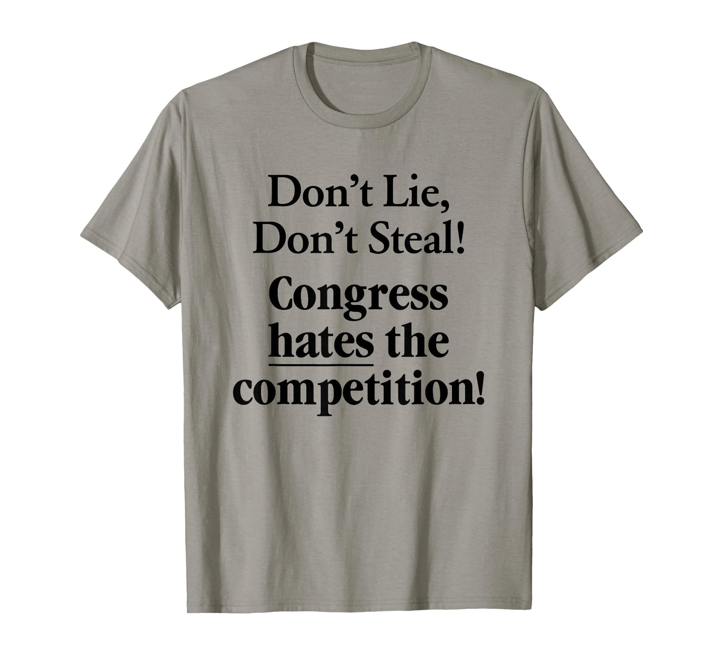 Don't Lie Don't Steal Congress Hates The Competition! T-Shirt