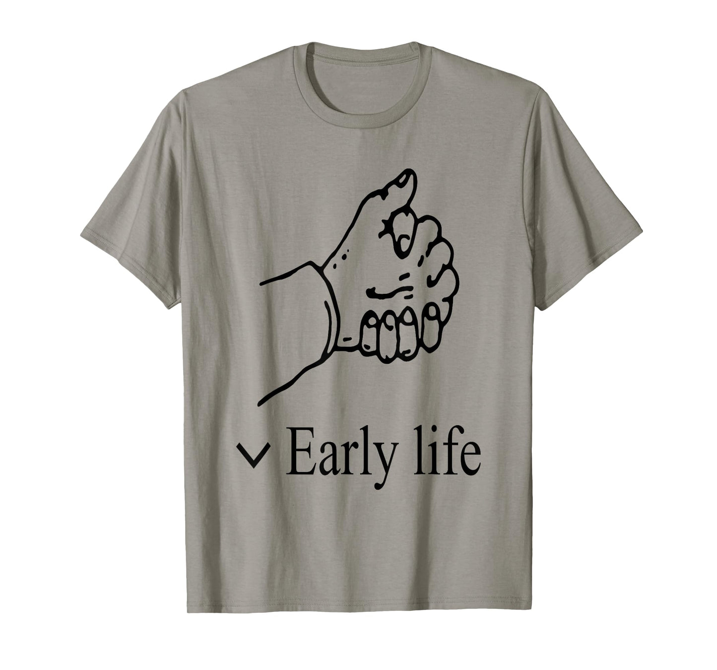 Early Life Funny T-Shirt