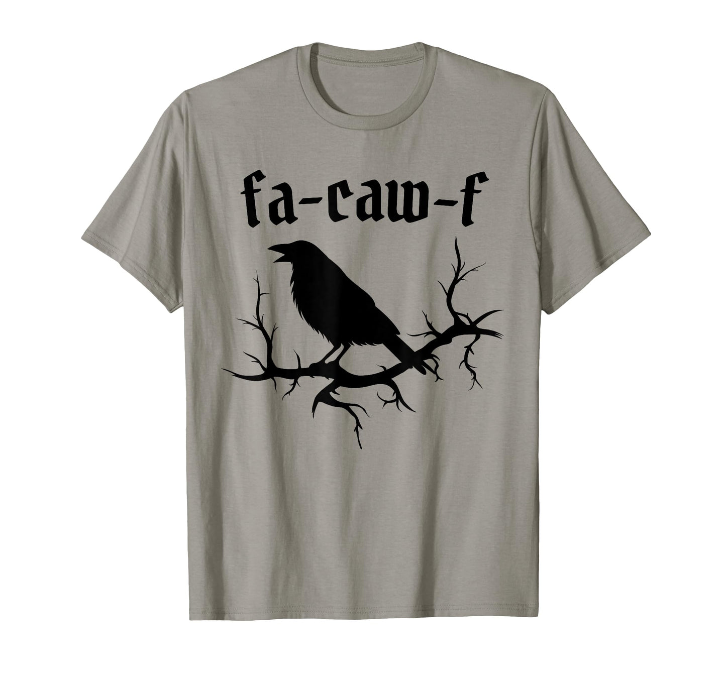 Fa-Caw-F β Funny Swearing Crow Bird Pun Sarcasm Humor T-Shirt