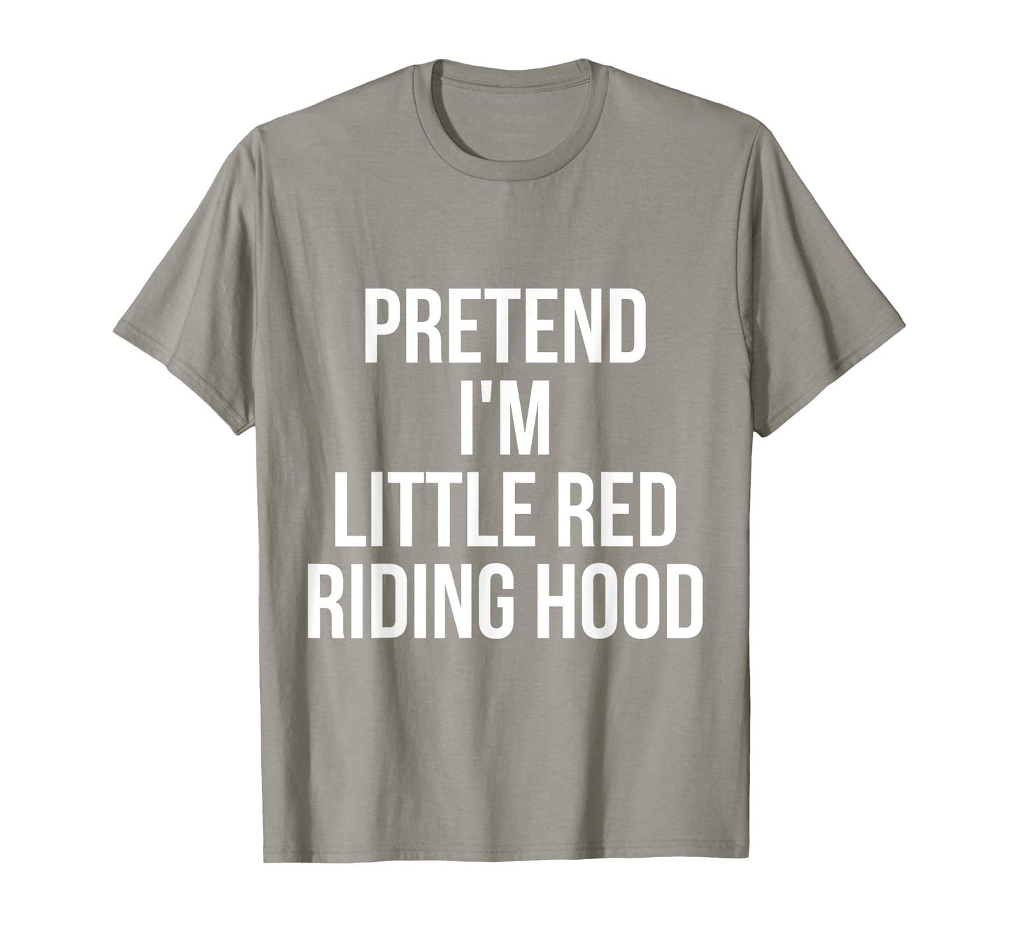 Pretend I'm Little Red Riding Hood Adult Costume Halloween T-Shirt