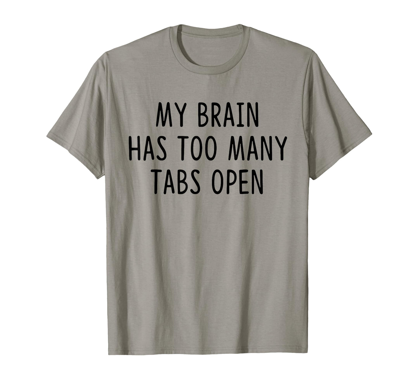 My Brain Has Too Many Tabs Open T-Shirt