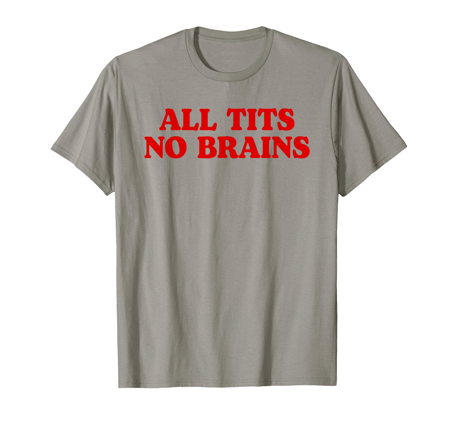 All Tits No Brains Funny Women Girls Sarcastic Saying T-Shirt