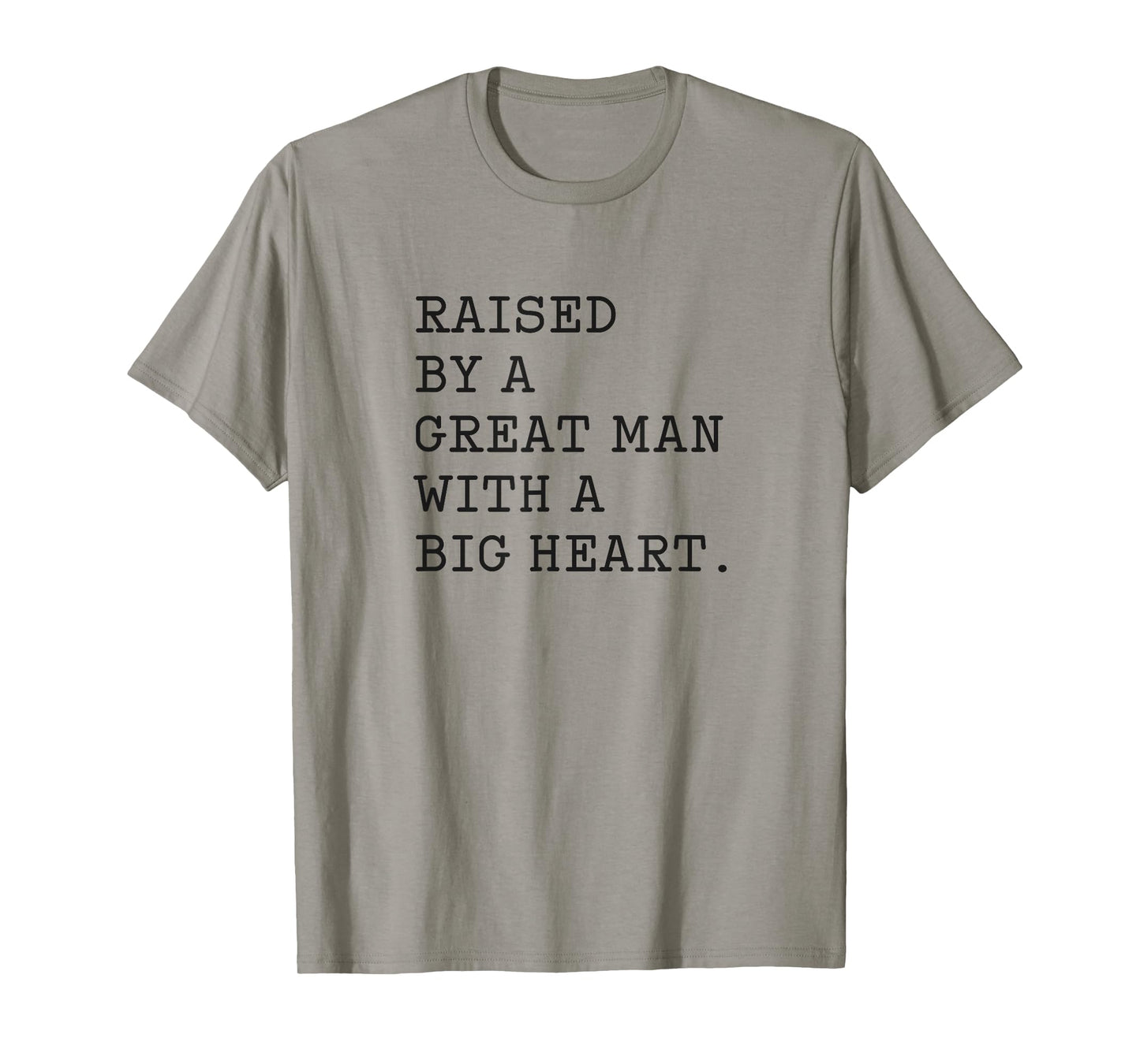 Father’s Day Raised By A Great Man With A Big Heart T-Shirt