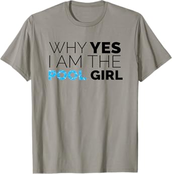 Why Yes I Am The Pool Girl Funny Meme Novelty Art T-Shirt