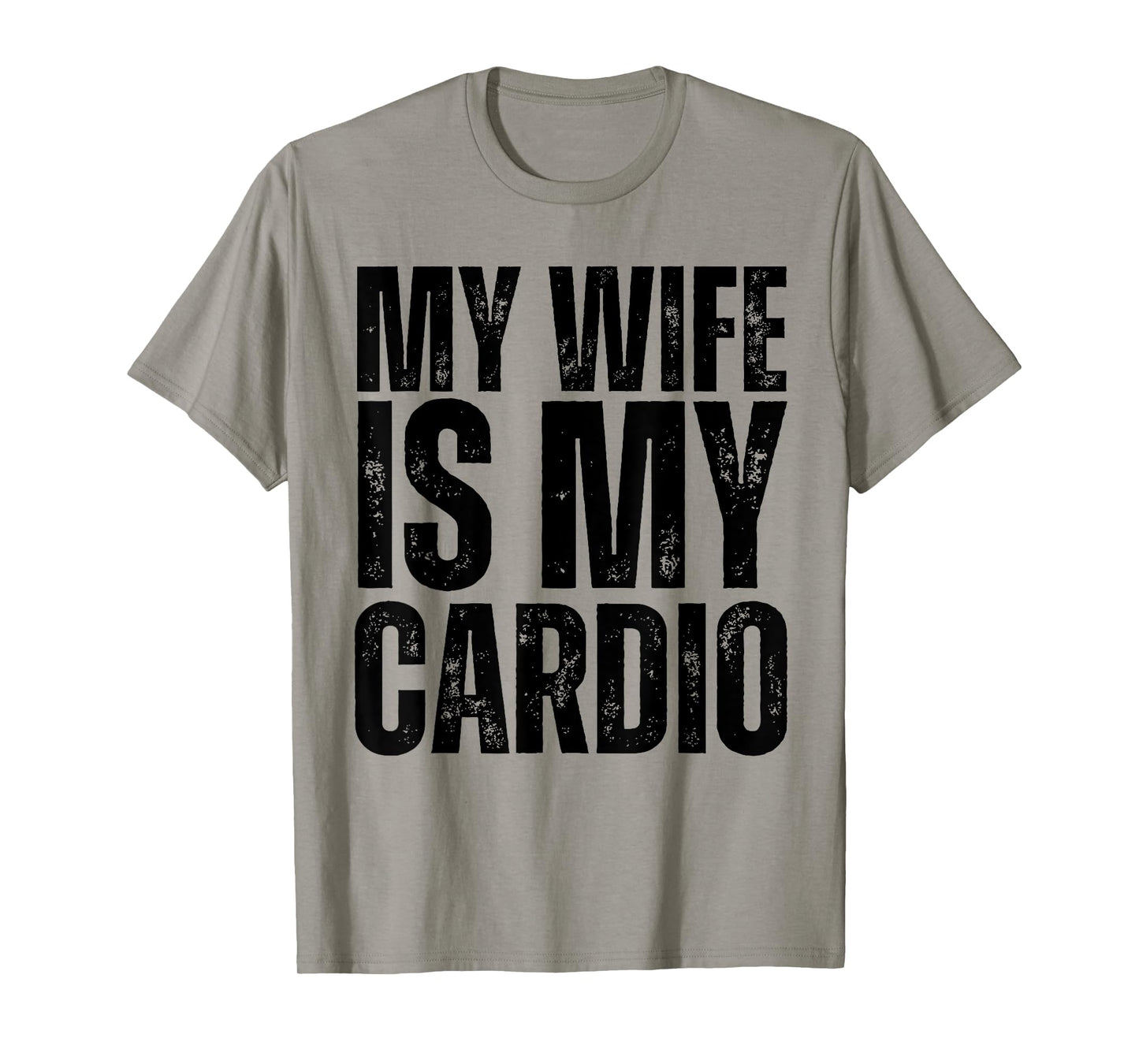 Workout Gym Fitness My Wife Is My Cardio T-Shirt