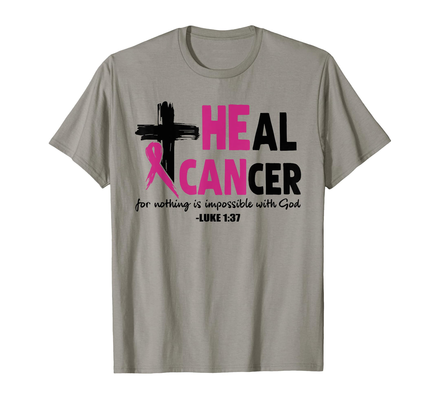 He Can Heal Cancer Pink Ribbon Breast Cancer Awareness Gift T-Shirt