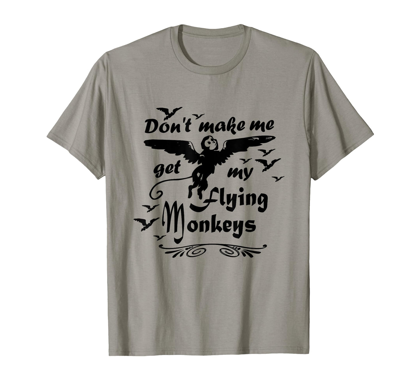 Don't make me get my Flying Monkeys, Wizard of Oz Witch T-Shirt