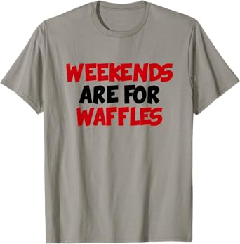 Weekends Are For Waffles T-Shirt Food Lover Tee