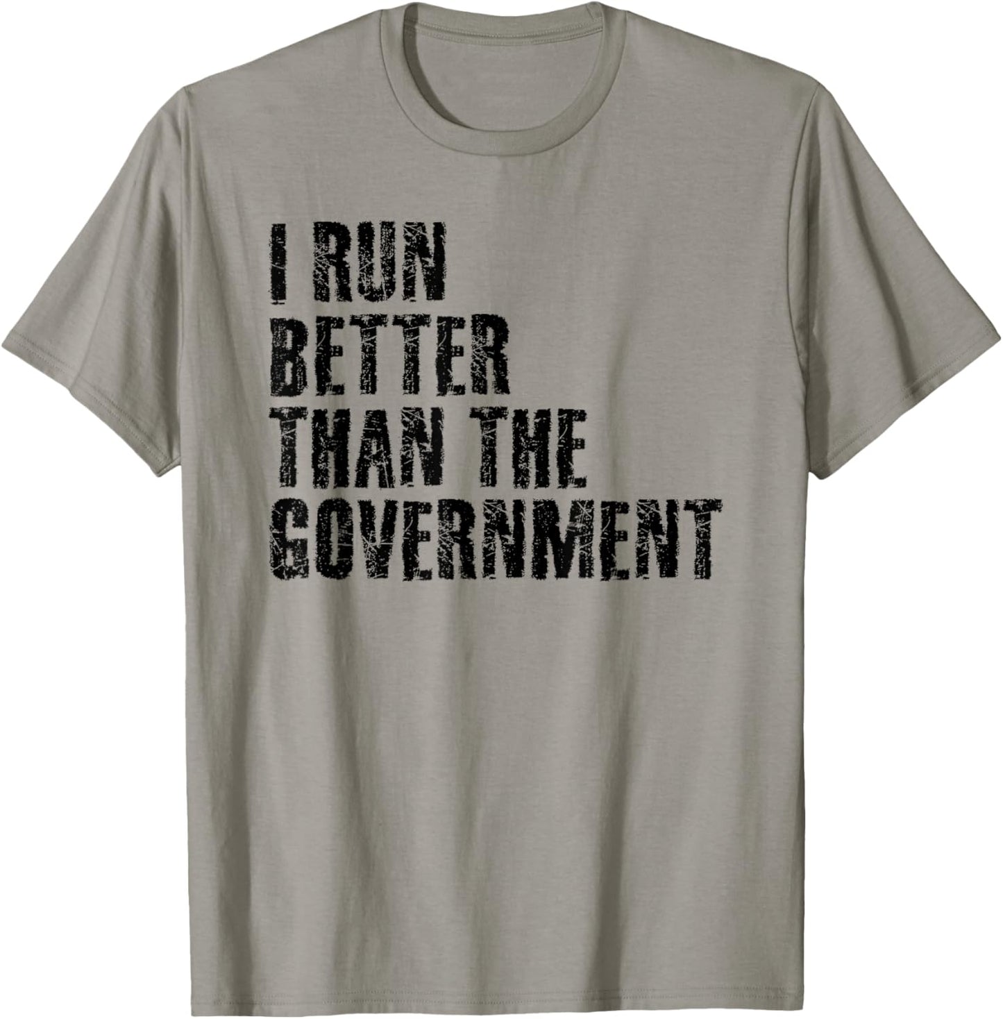 I RUN BETTER THAN THE GOVERNMENT Funny Runner Gift T-Shirt