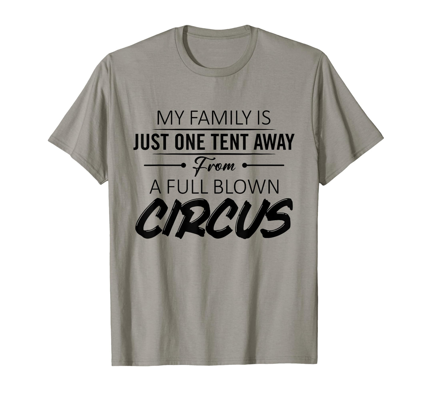 My Family Is Just One Tent Away From A Full Blown Circus T-Shirt