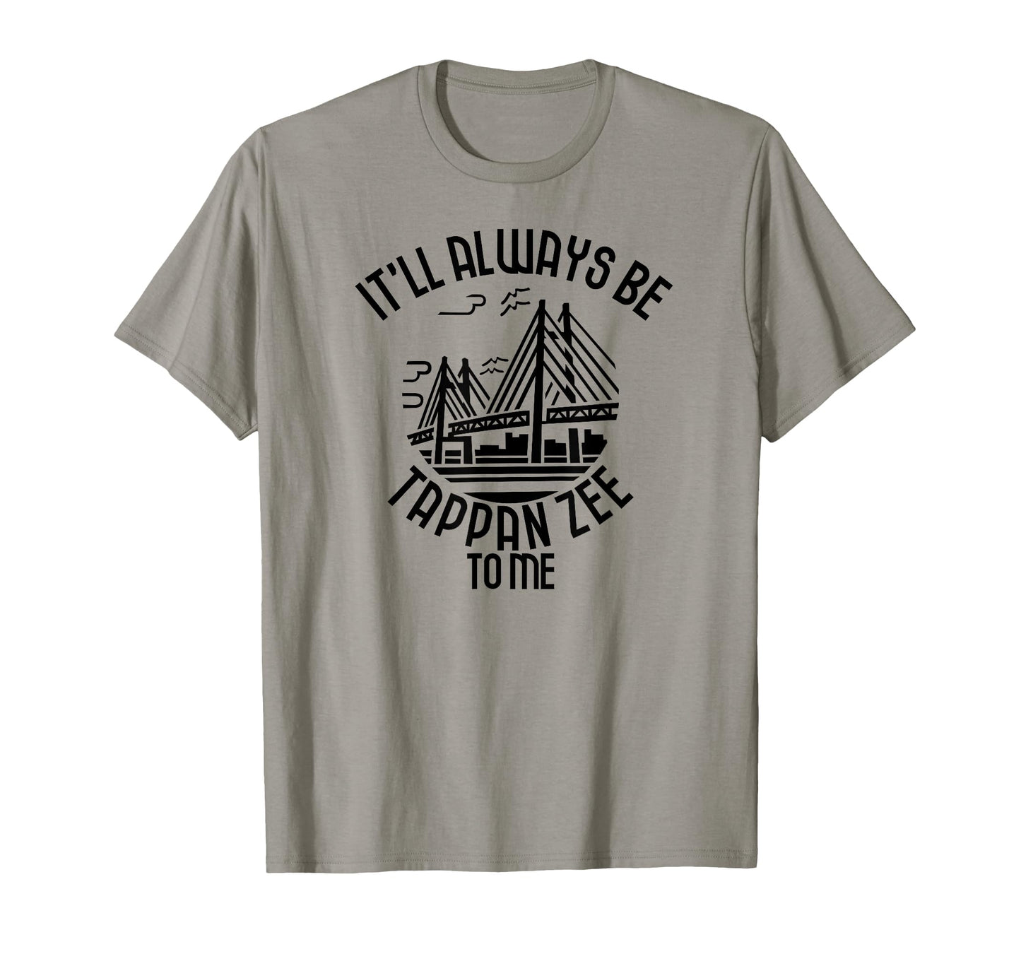 It’ll Always Be Tappan Zee To Me, New York NY Bridge Art T-Shirt